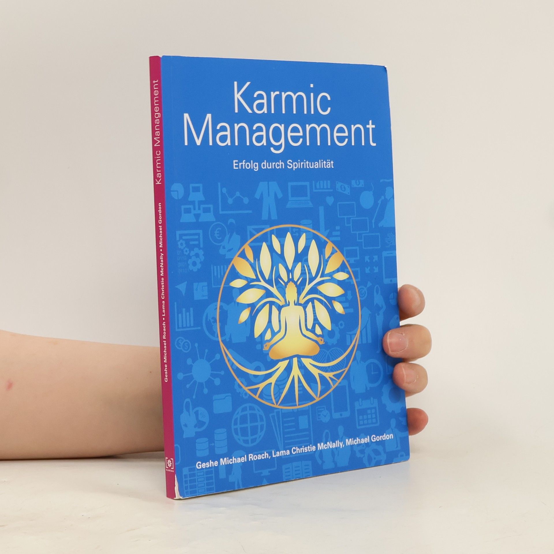 Geshe Michael Roach Karmic Management. Erfolg durch Spiritualität