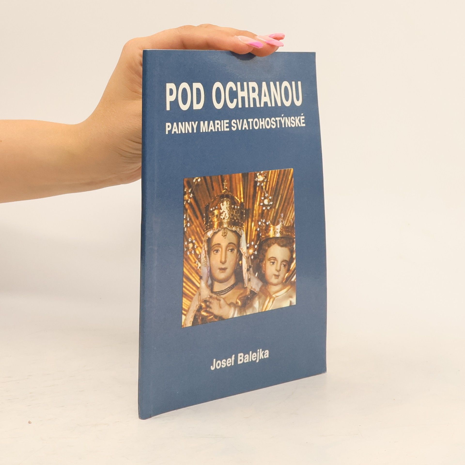 Josef Balejka Pod ochranou Marie Svatohostýnské