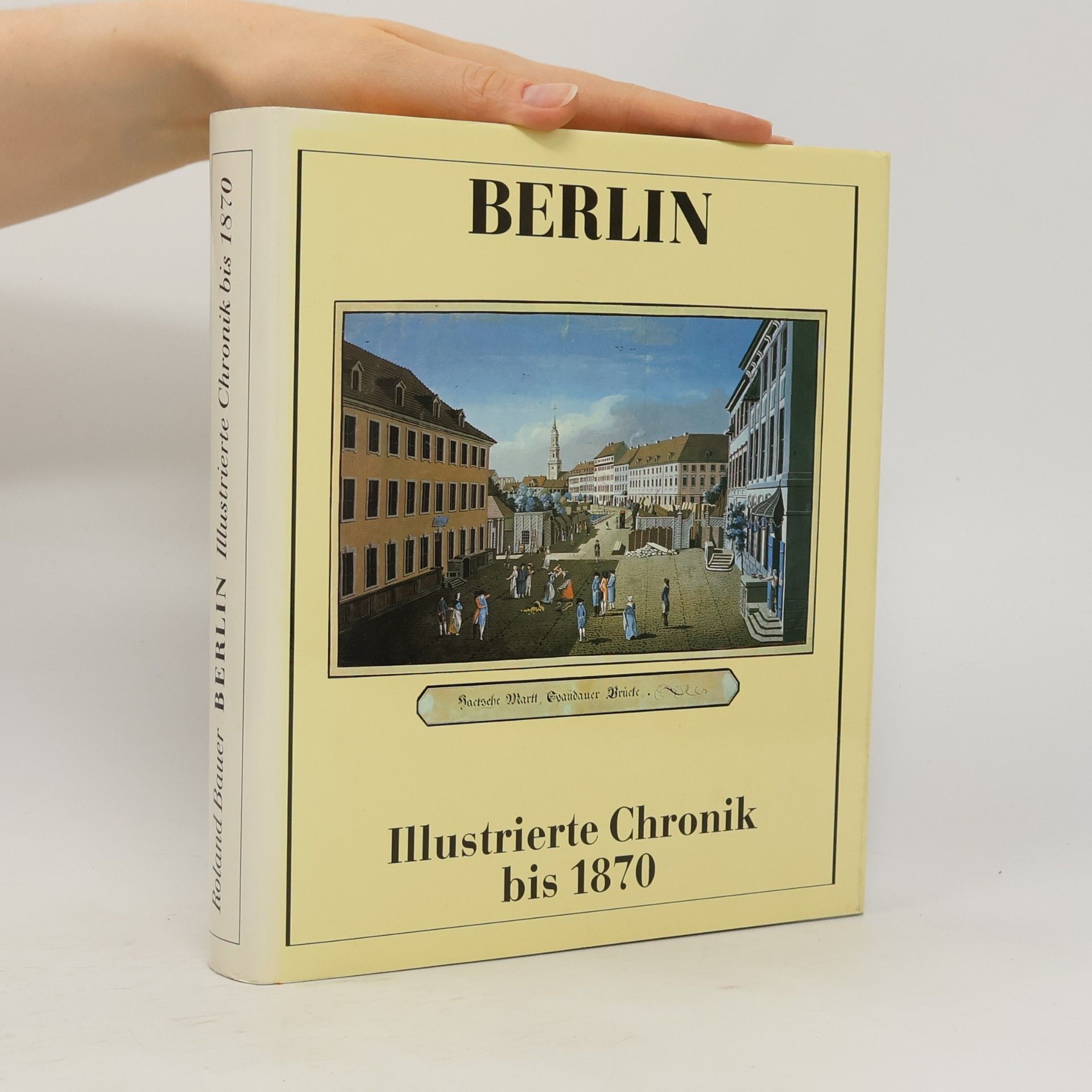 Roland Bauer Berlin. Illustrierte Chronik bis 1870