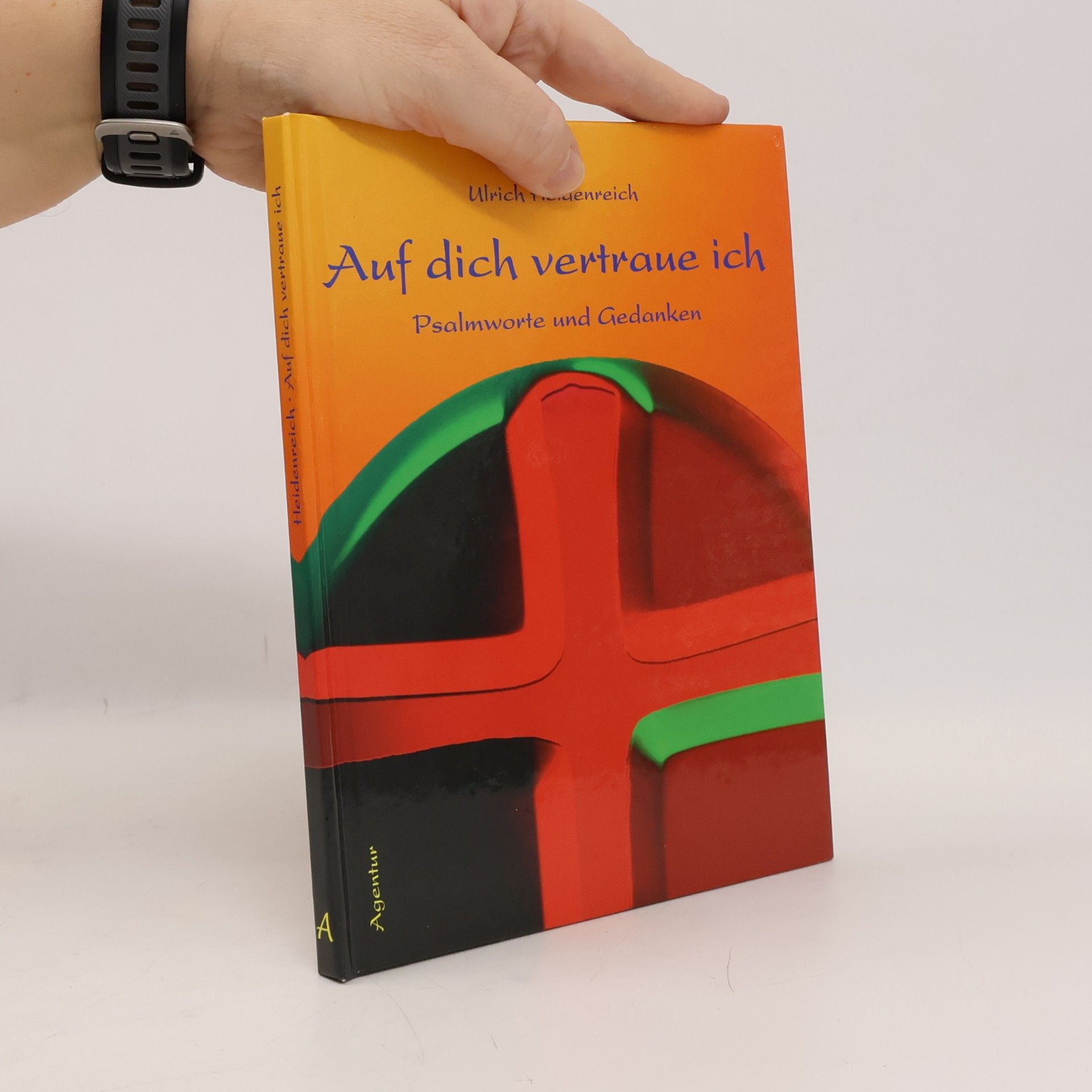 Ulrich Heidenreich Auf dich vertraue ich