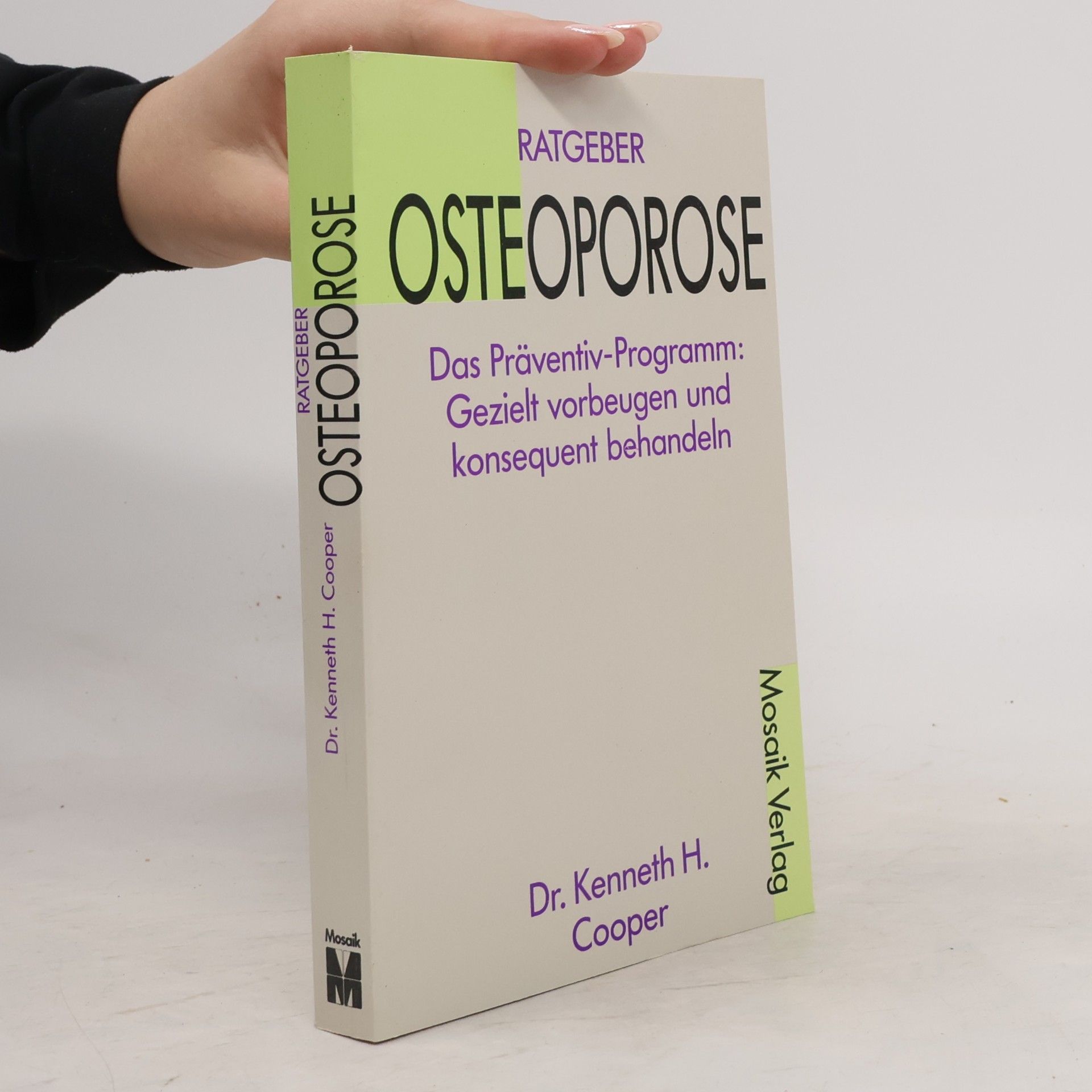 Dr. Kenneth H. Cooper Ratgeber Osteoporose: Das Präventiv-Programm. Gezielt vorbeugen und konsequent behandeln