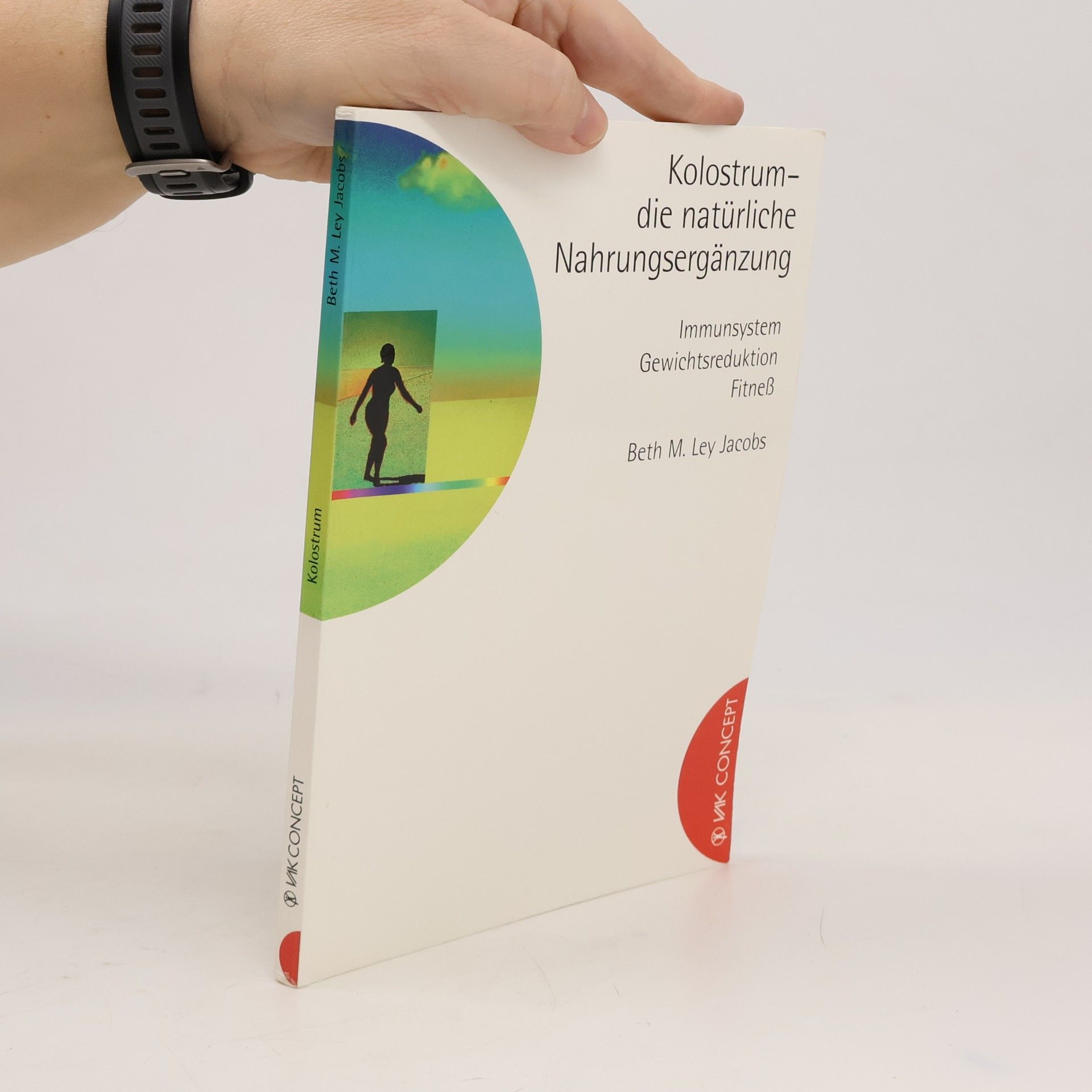 Beth M. Ley Jacobs VAK Concept: Kolostrum, die natürliche Nahrungsergänzung