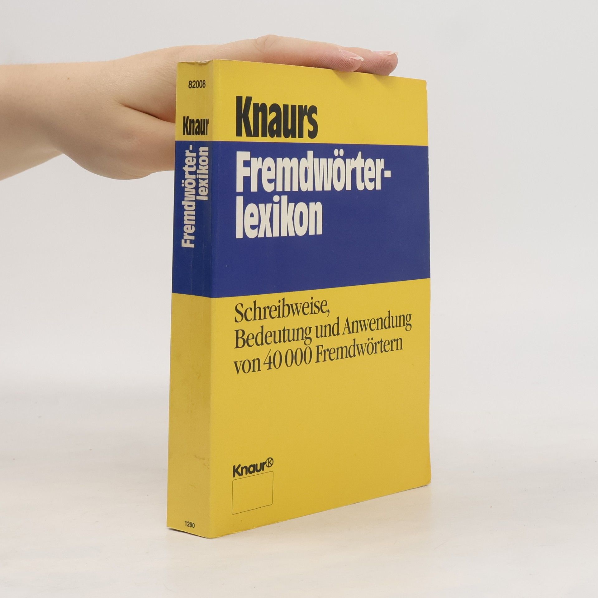 Kolektiv autorů Knaur Fremdwörterlexikon : 40 000 Fremdwörter, Schreibweise, Bedeutung, Anwendung