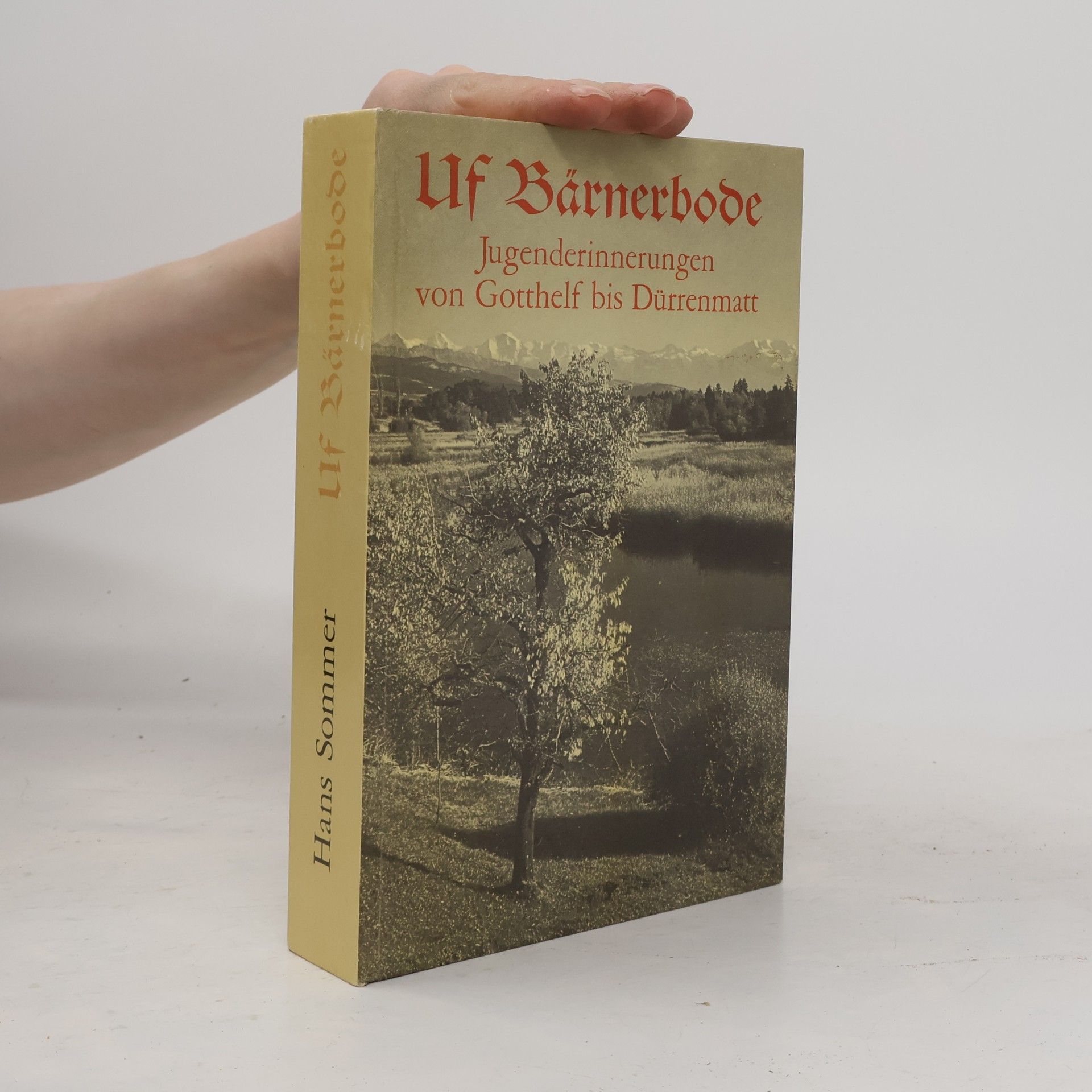 Hans Sommer Uf Bärnerbode: Jugenderinnerungen von Gotthelf bis Dürrenmatt