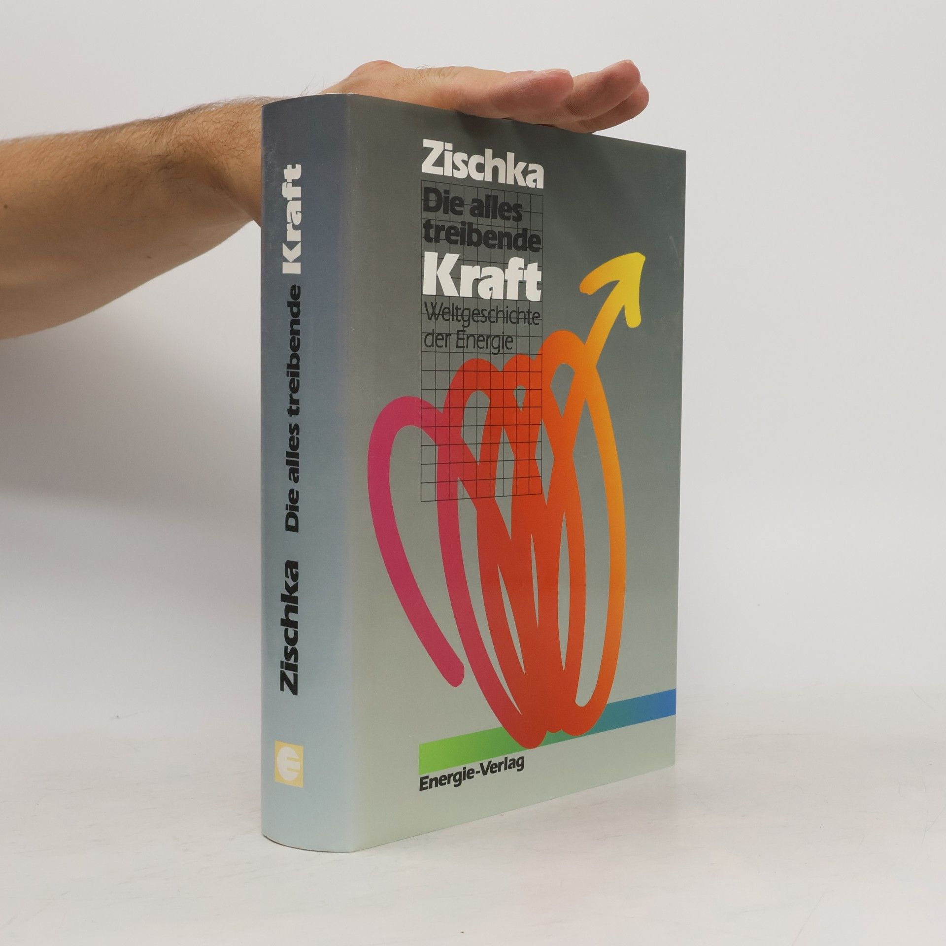 Anton Zischka Die alles treibende Kraft