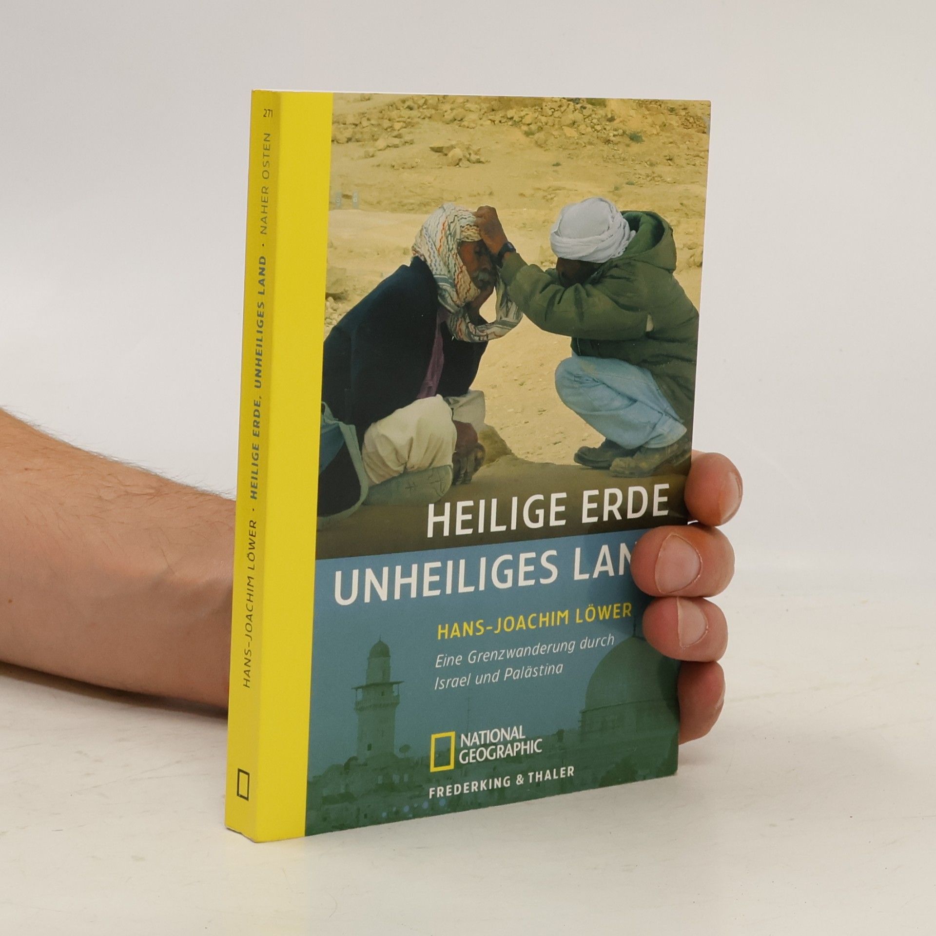 Hans-Joachim Löwer Heilige Erde, unheiliges Land. Eine Grenzwanderung durch Israel und Palästina