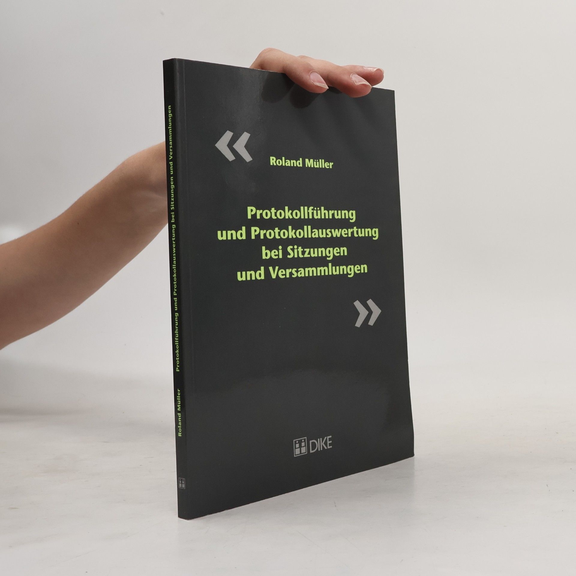 Roland Müller Protokollführung und Protokollauswertung bei Sitzungen und Versammlungen