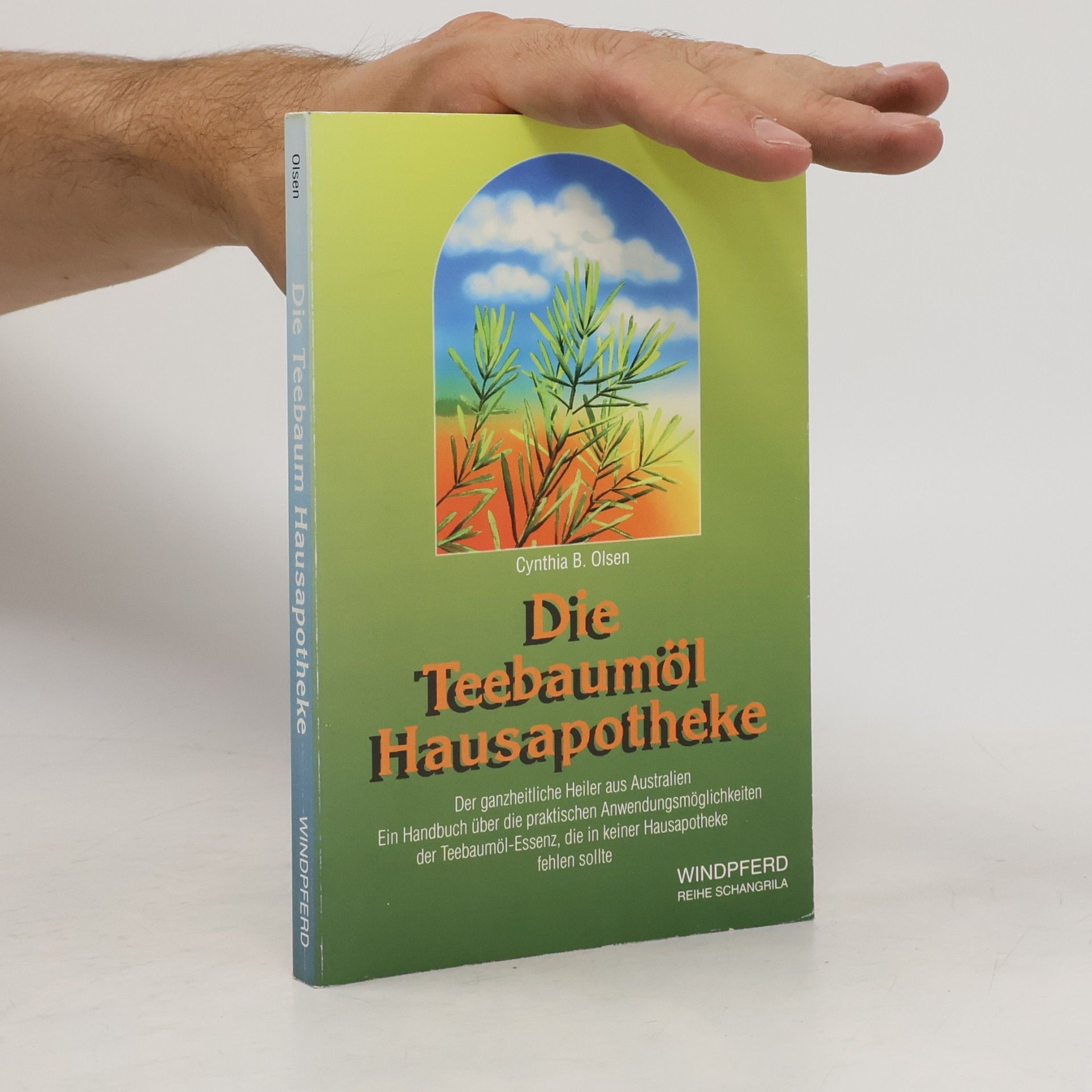 Cynthia B. Olsen Die Teebaumöl-Hausapotheke