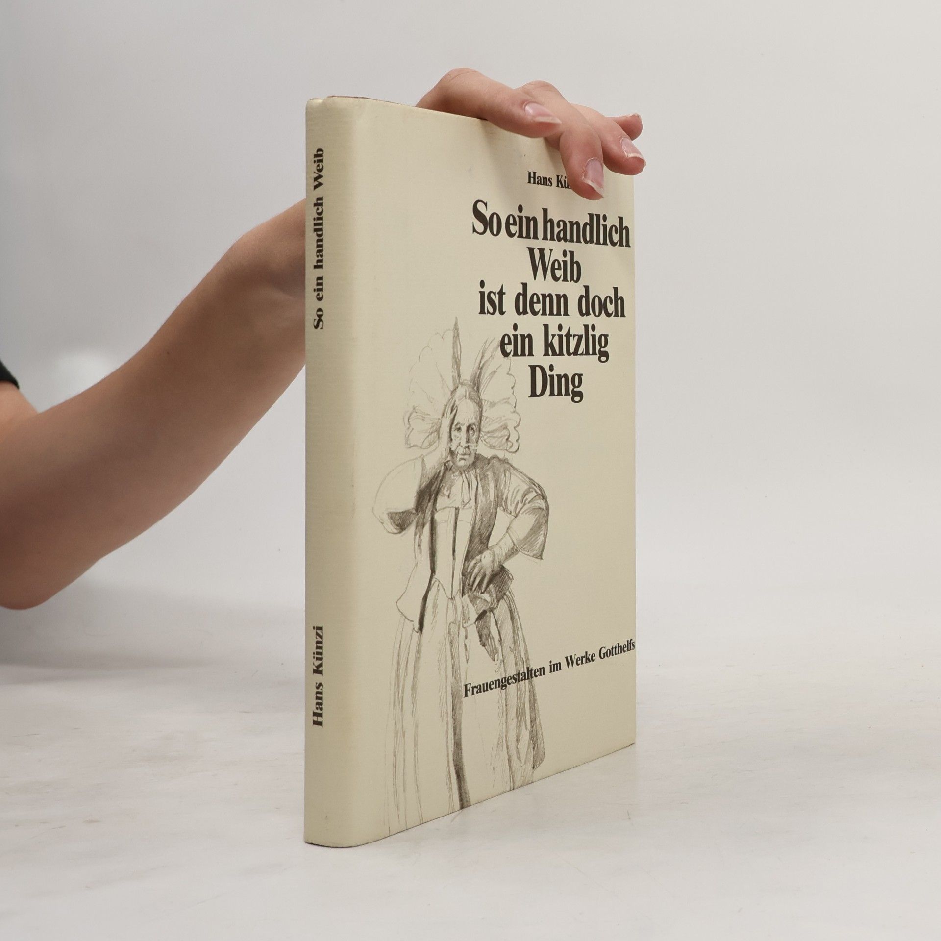 Hans Künzi So ein handlich Weib ist denn doch ein kitzlig Ding
