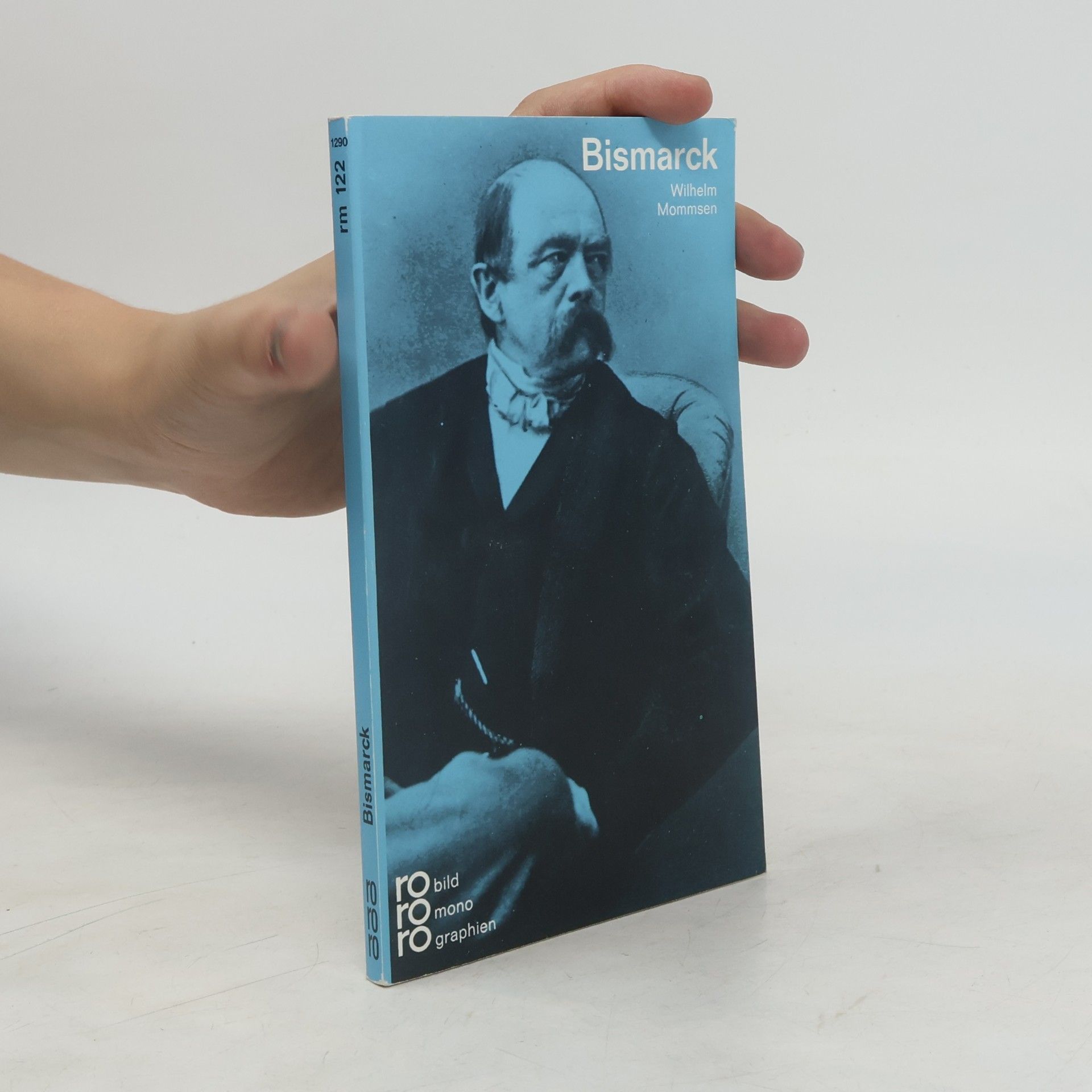 Wilhelm Mommsen Otto von Bismarck in Selbstzeugnissen und Bilddokumenten