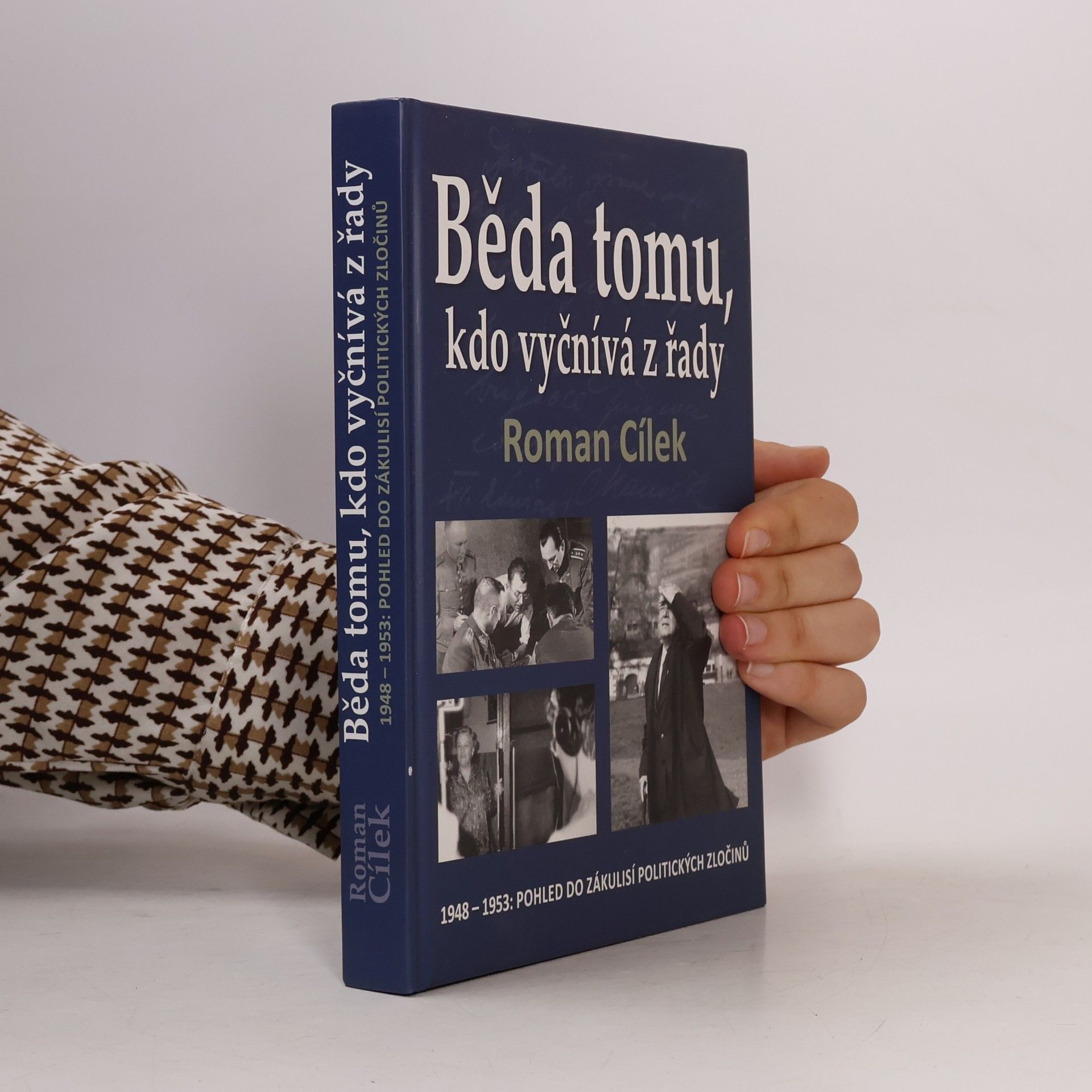 Roman Cílek Běda tomu, kdo vyčnívá z řady : 1948-1953: Pohled do zákulisí politických zločinů