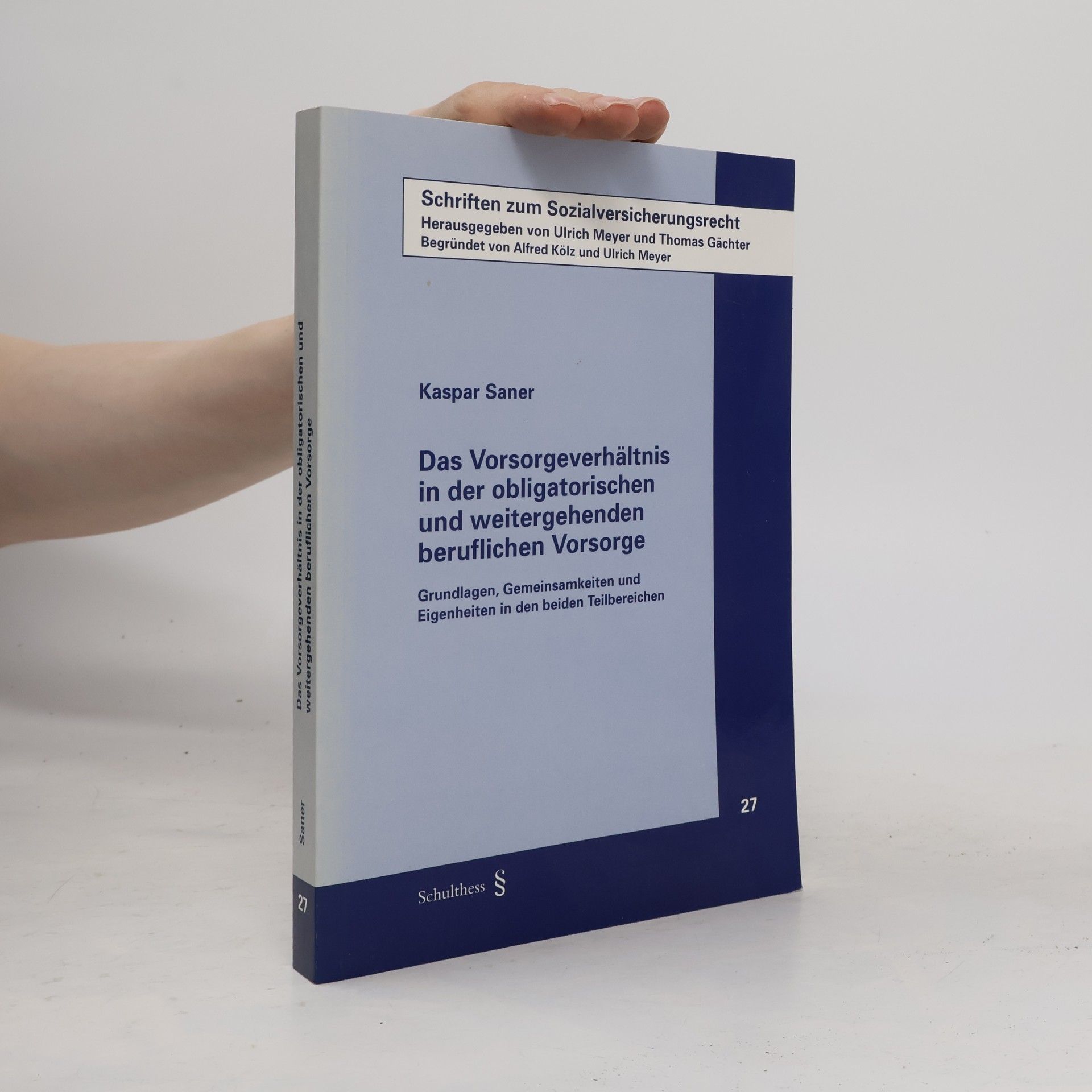 Schriften zum Sozialversicherungsrecht - 27: Das Vorsorgeverhältnis in der obligatorischen und weitergehenden beruflichen Vorsorge