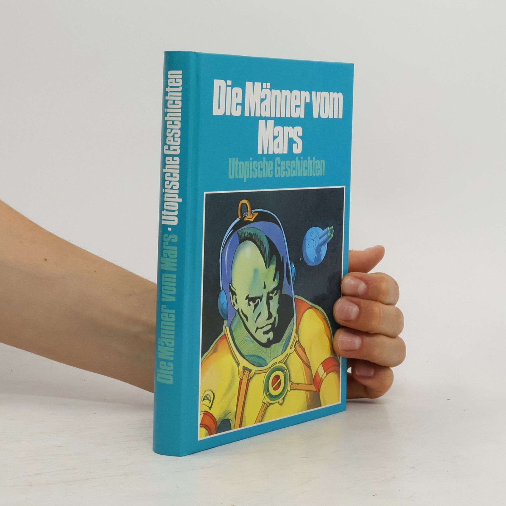 Various authors Die Männer vom Mars: Utopische Geschichten