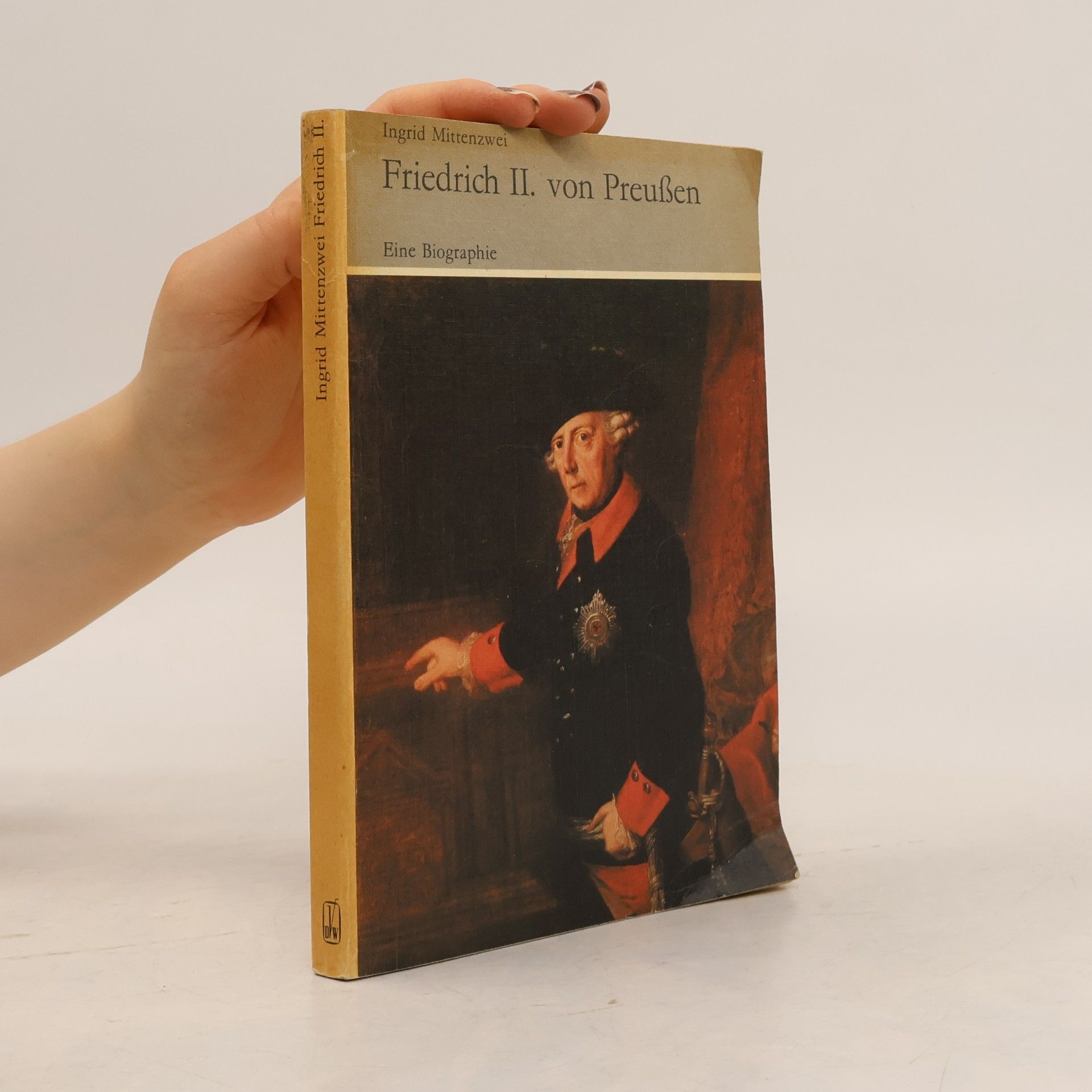 Ingrid Mittenzwei Friedrich II.[der Zweite] von Preußen