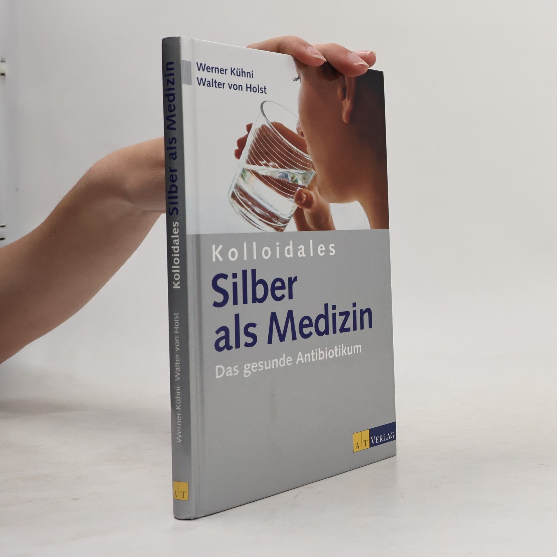 Werner Kühni Kolloidales Silber als Medizin