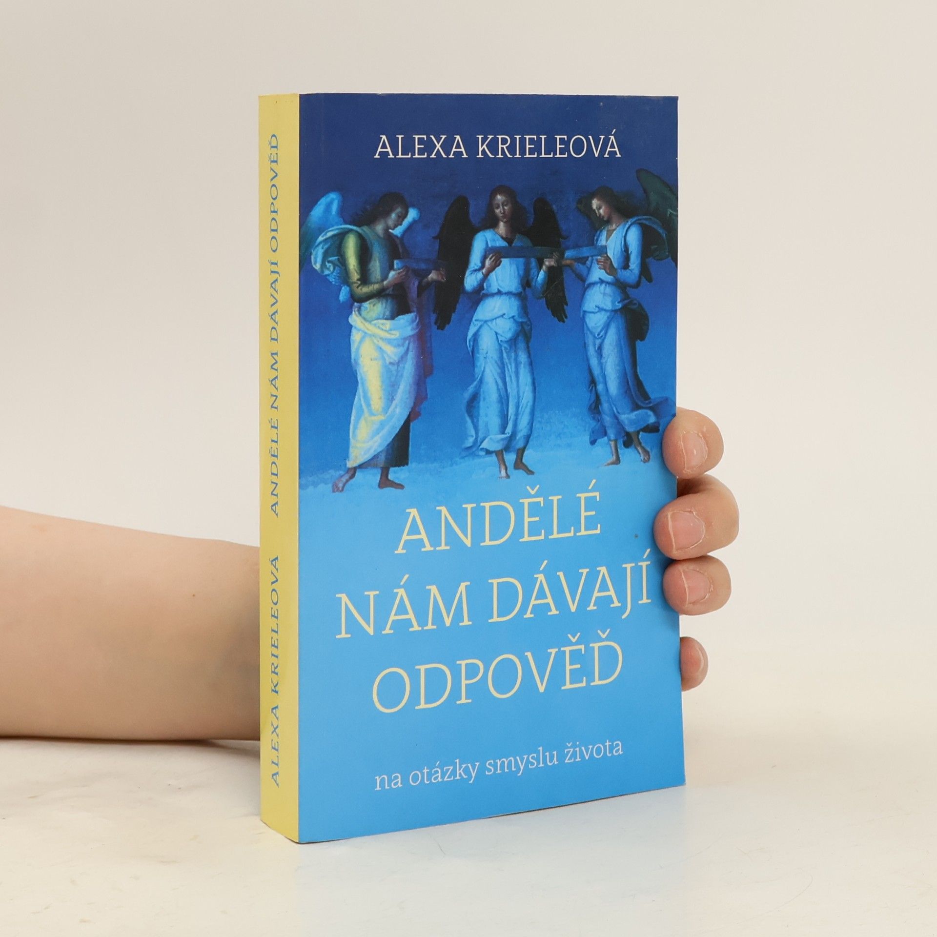 Alexa Kriele Andělé nám dávají odpověď na otázky smyslu života