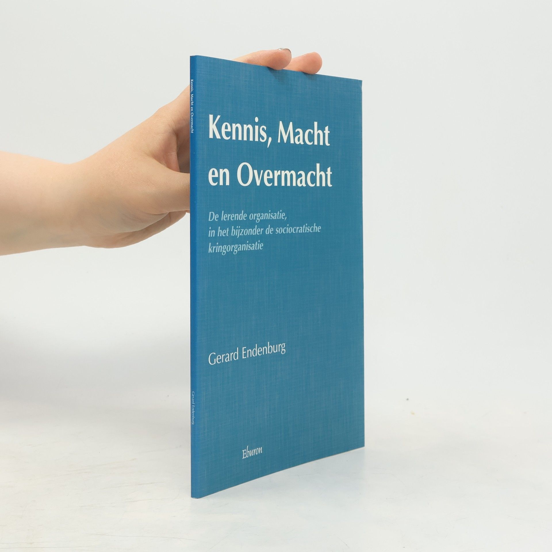 Gerard Endenburg Kennis, macht en overmacht