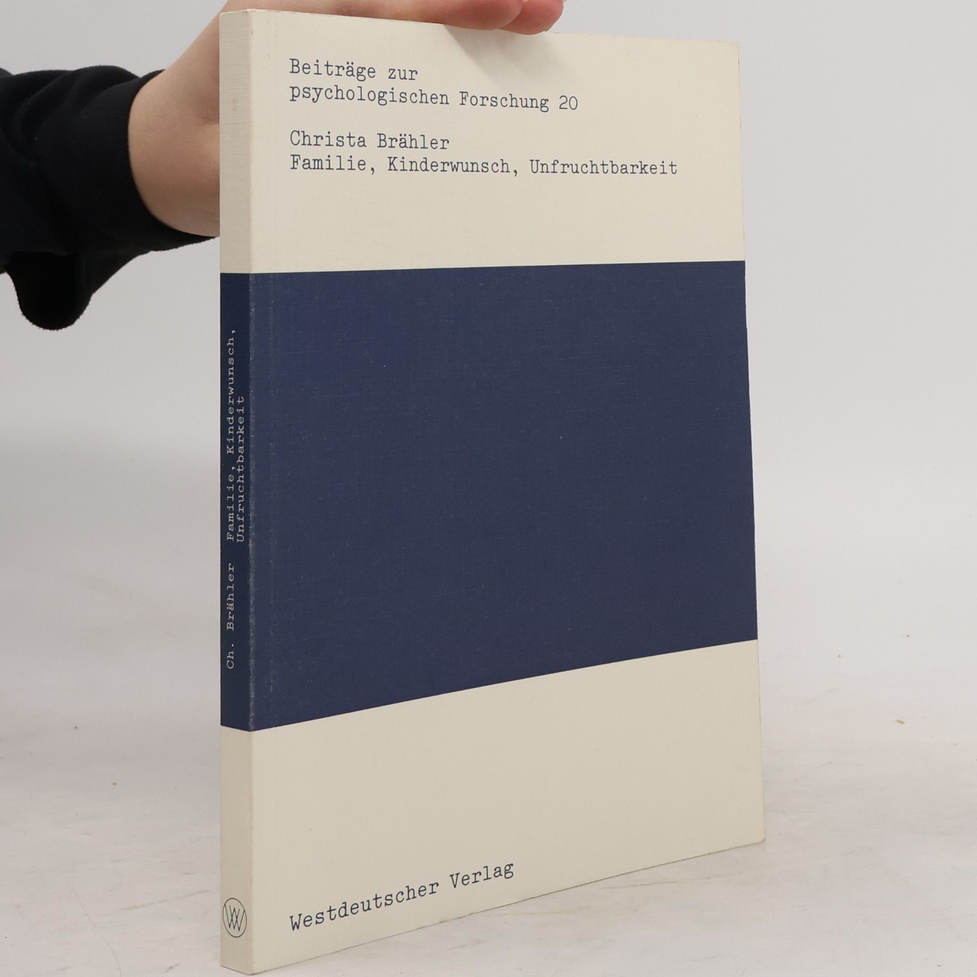 Christa Brähler Beiträge zur psychologischen Forschung - 20: Familie - Kinderwunsch - Unfruchtbarkeit