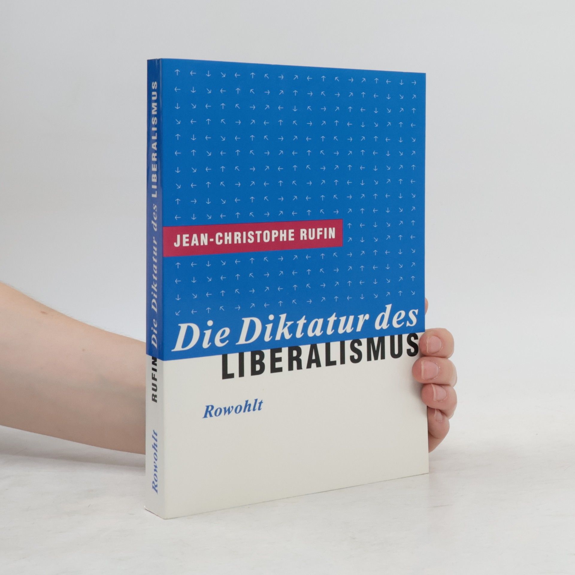 Jean-Christophe Rufin Die Diktatur des Liberalismus