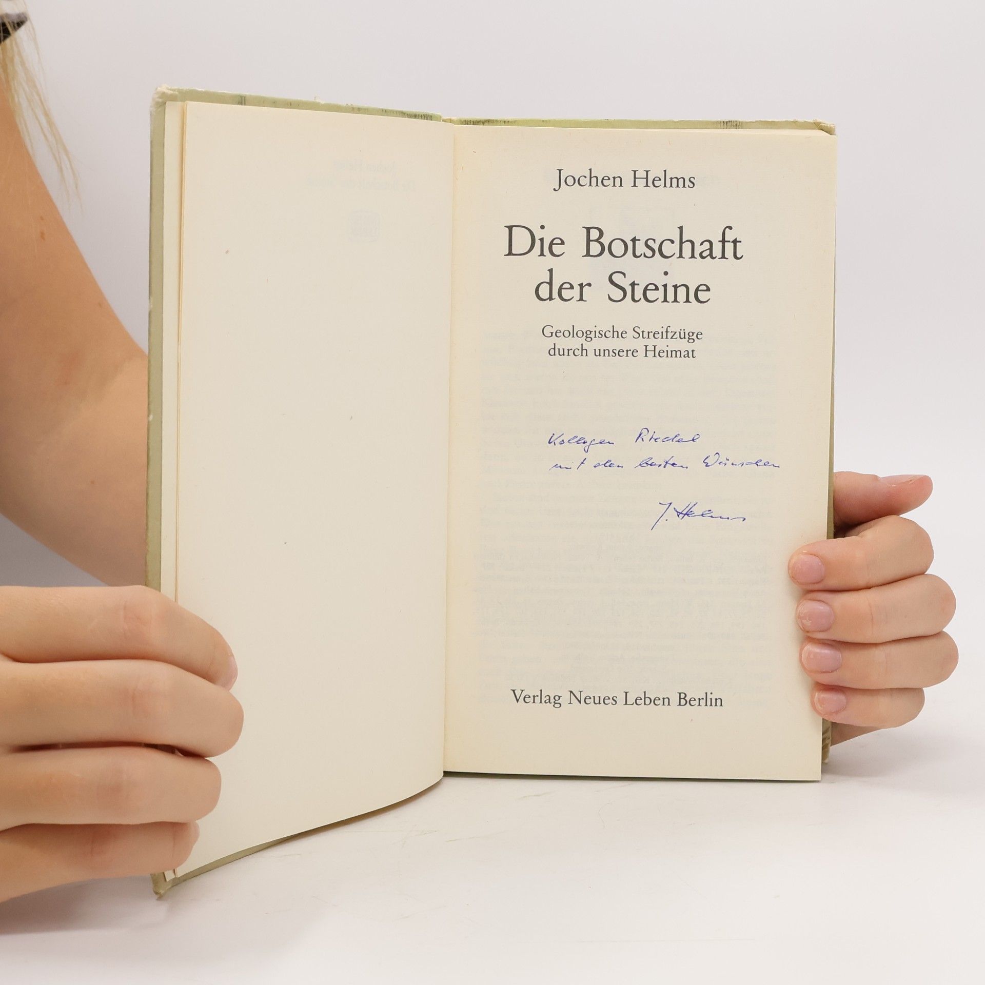 Jochen Helms Die Botschaft der Steine : geologische Streifzüge durch unsere Heimat