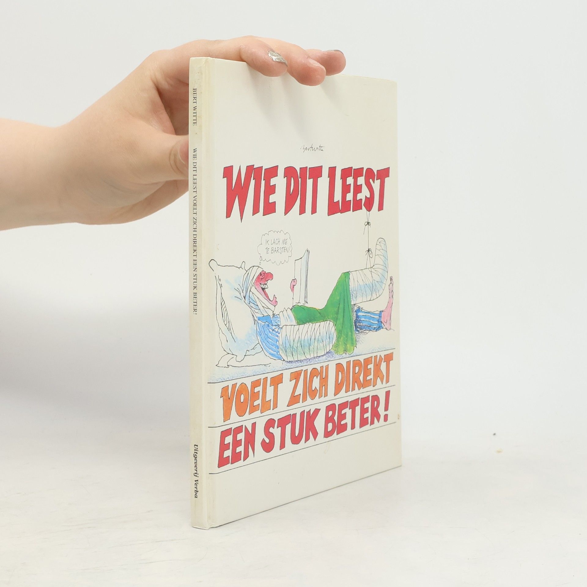 Bert Witte Wie dit leest voelt zich direkt een stuk beter!