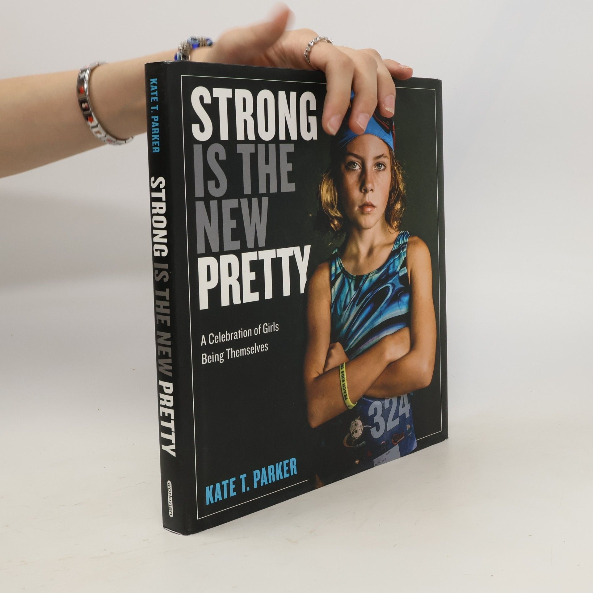 Kate T. Parker Strong is the New Pretty : A Celebration of Girls Being Themselves