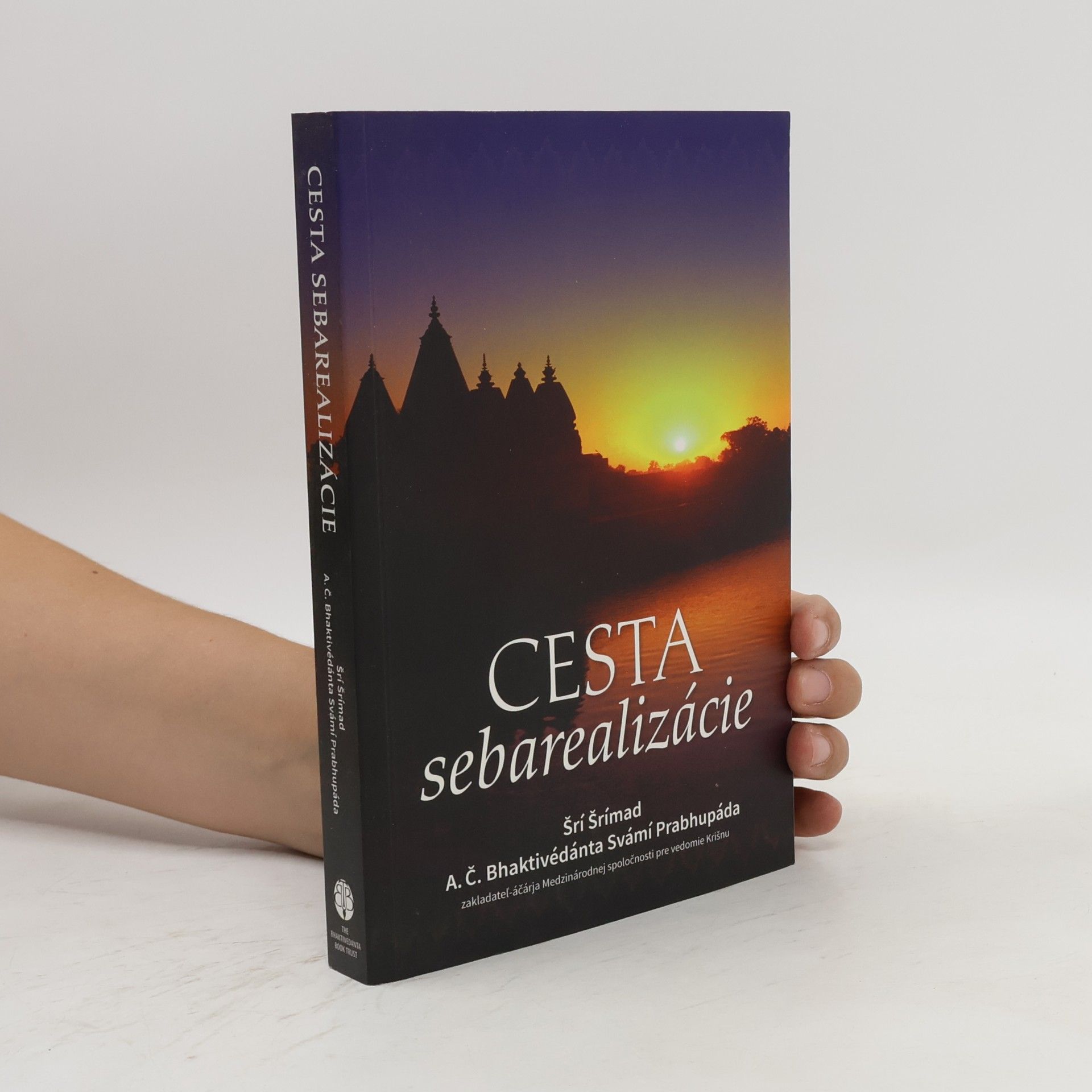 Šrí Šrímad A. Č. Bhaktivédanta Swami Prabhupáda Cesta sebarealizácie