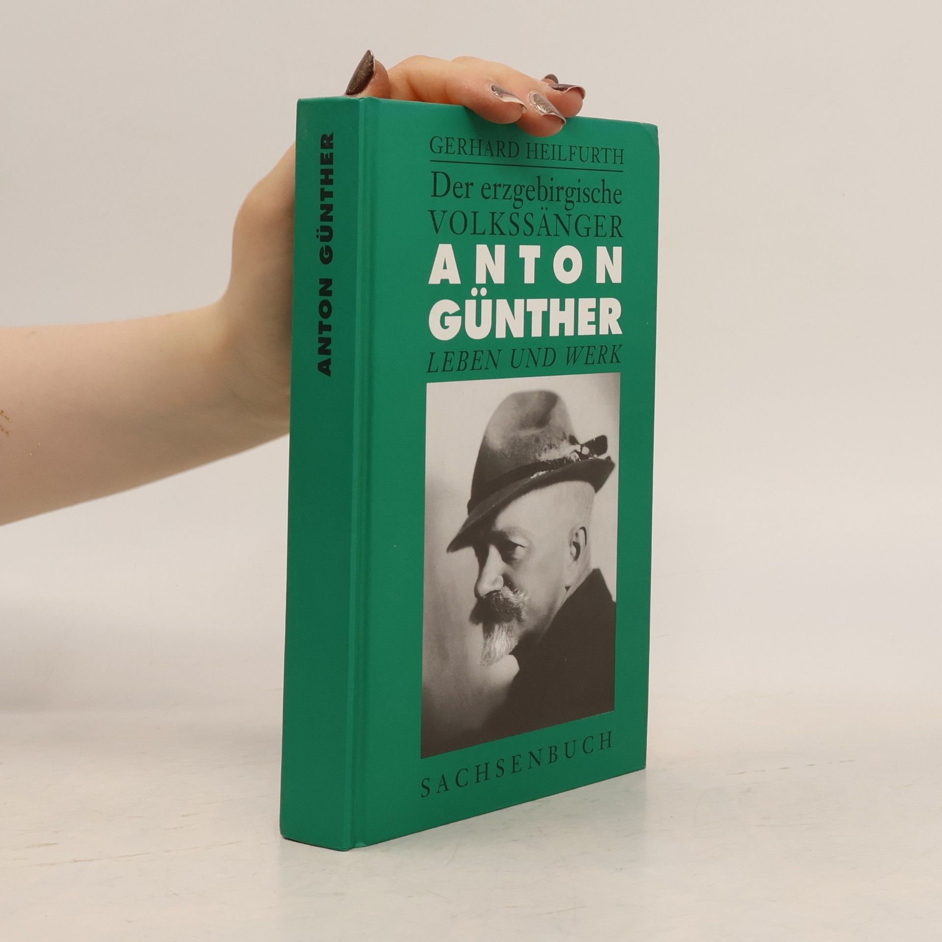 Anton Günther Der erzgebirgische Volkssänger Anton Günther