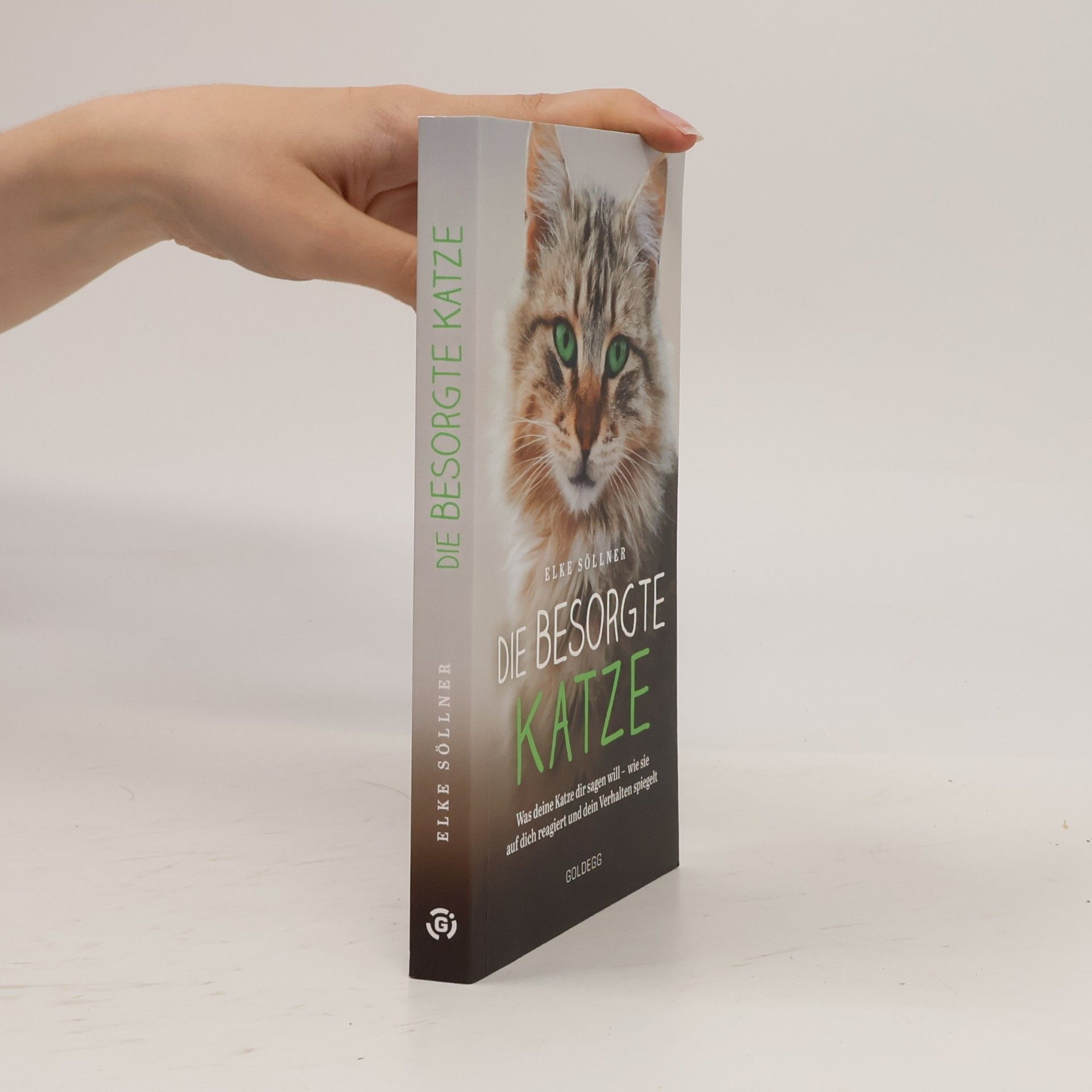 Elke Söllner Die besorgte Katze. Was Ihre Katze Ihnen sagen möchte. Warum Schnurren nicht immer Wohlgefühl bedeutet und wie Hauskatzen spüren, dass ihr Mensch nicht mit sich im Reinen ist.