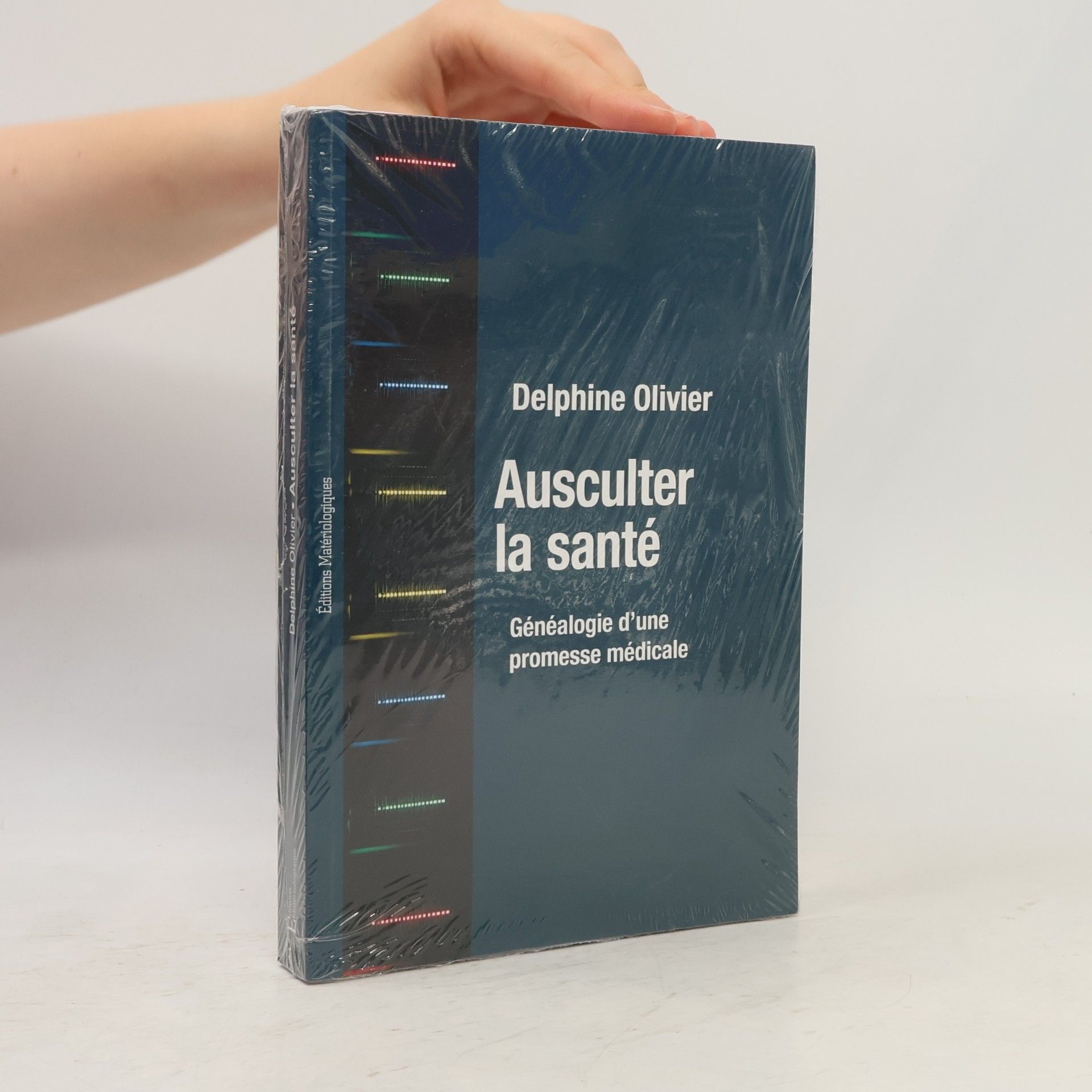 Delphine Olivier Ausculter la santé: Généalogie d’une promesse médicale