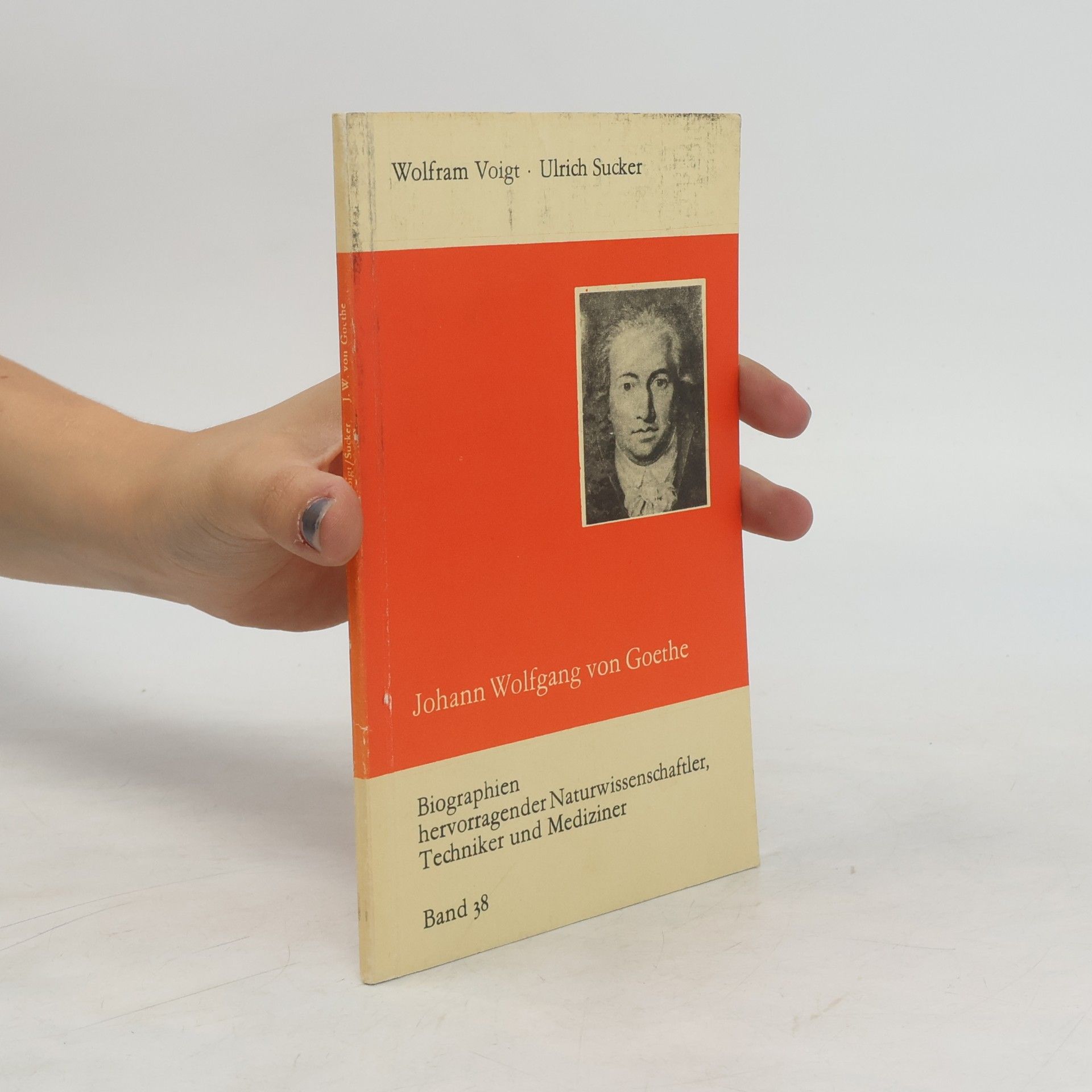 Ulrich Sucker Biographien hervorragender Naturwissenschaftler, Techniker und Mediziner - 38: Johann Wolfgang von Goethe als Naturwissenschaftler