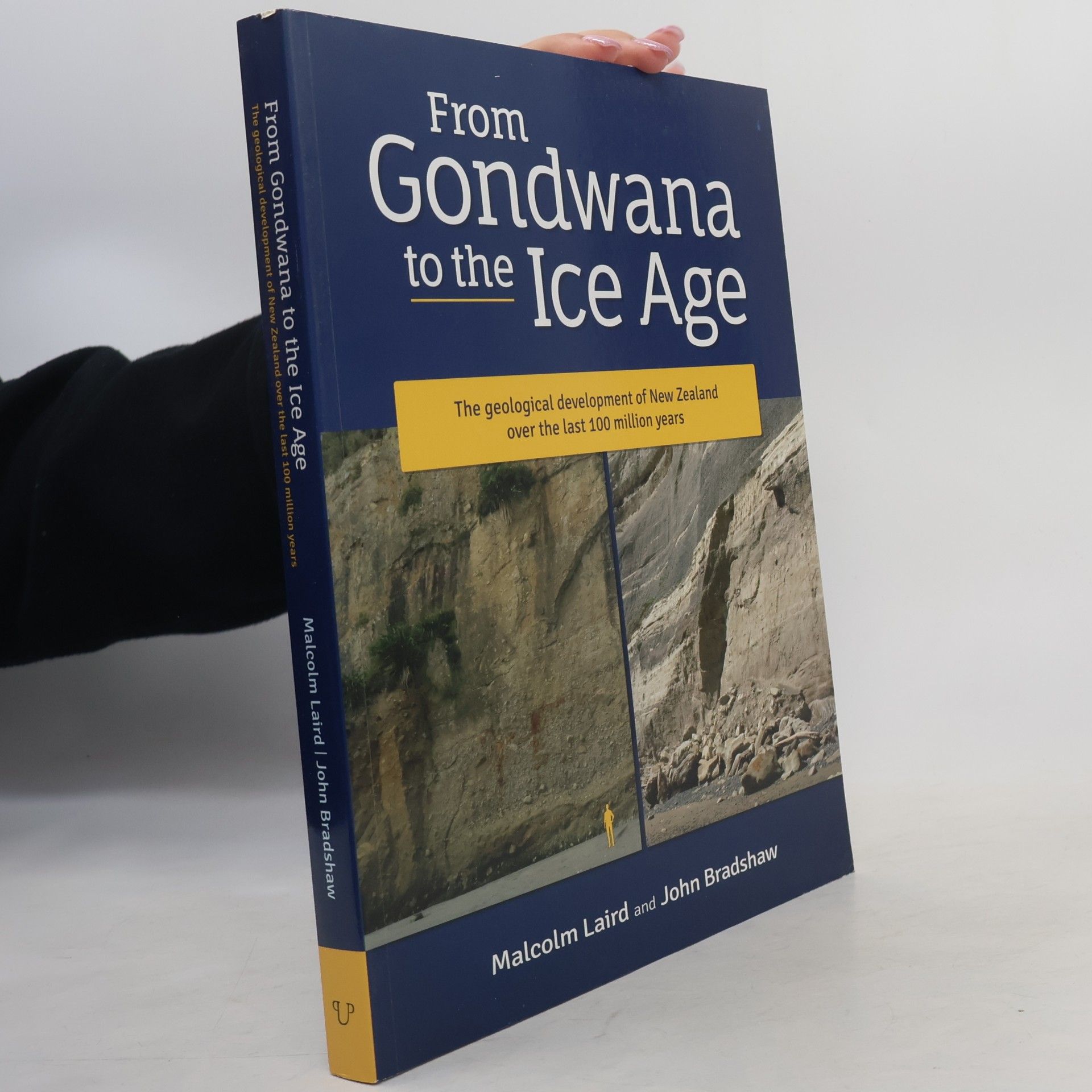 Malcolm Laird From Gondwana to the Ice Age: The Geology of New Zealand Over the Last 100 Million Years