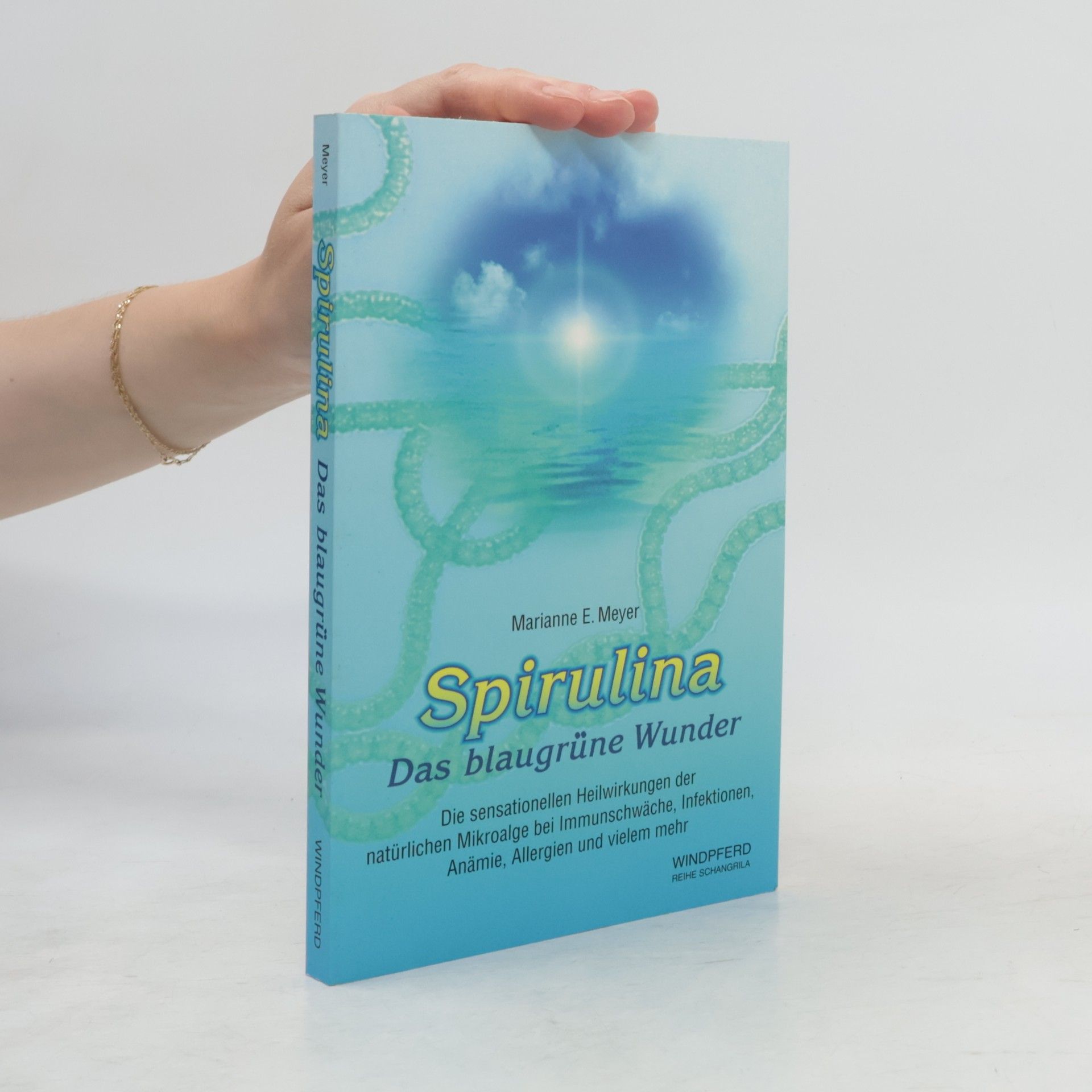 Marianne E. Meyer Spirulina: Das blaugrüne Wunder