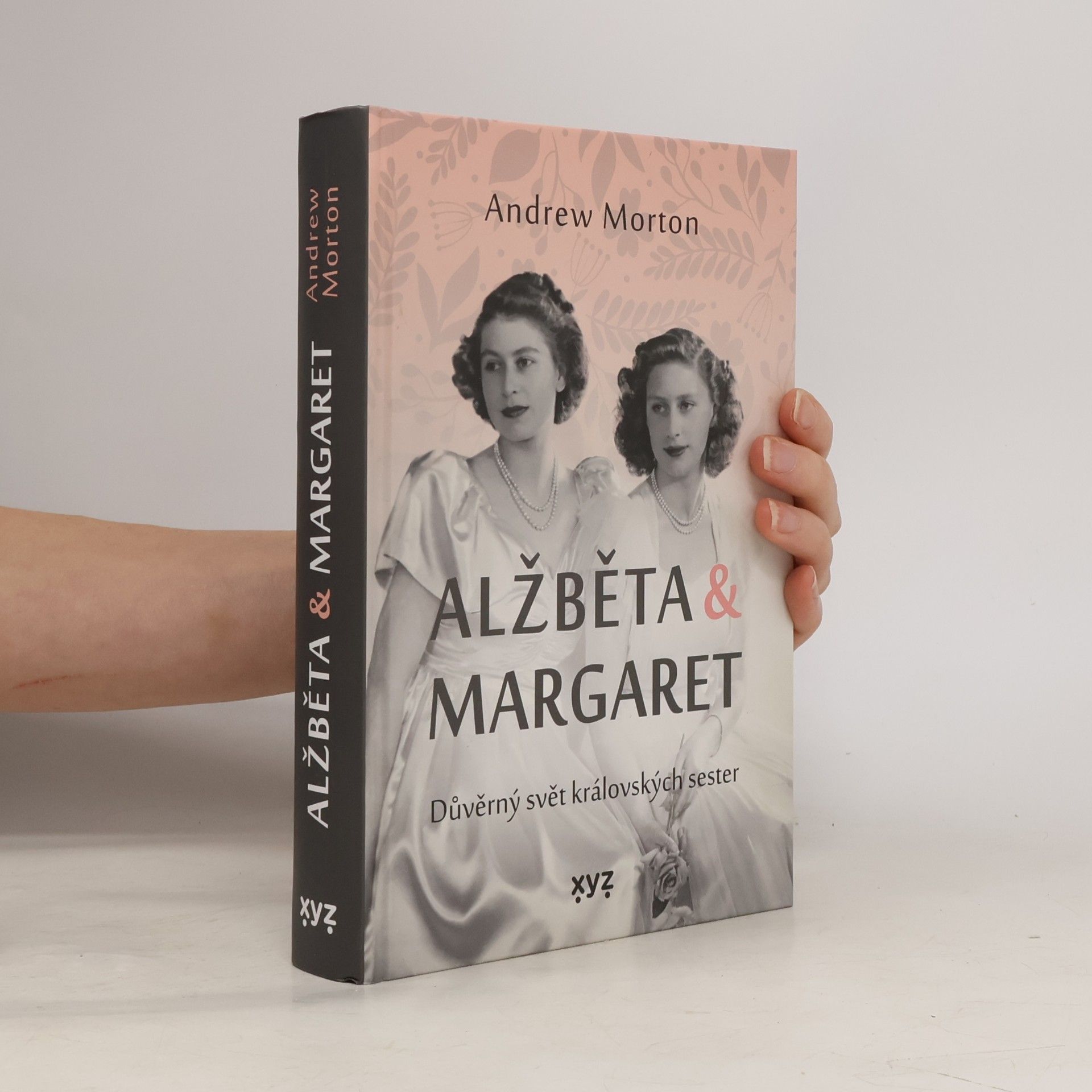 Andrew Morton Alžběta & Margaret : důvěrný svět královských sester