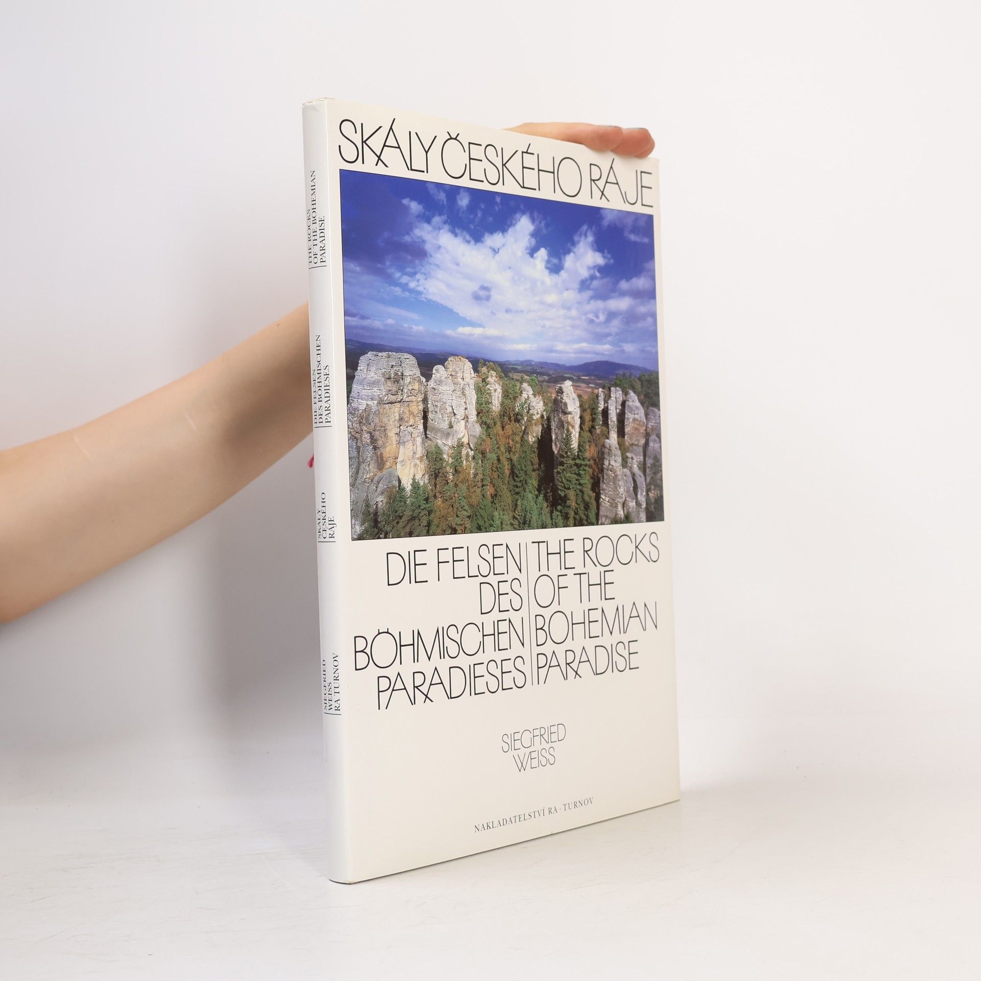 Siegfried Weiss Skály Českého ráje = Die Felsen des Böhmischen Paradieses = The Rocks of the Bohemian paradise