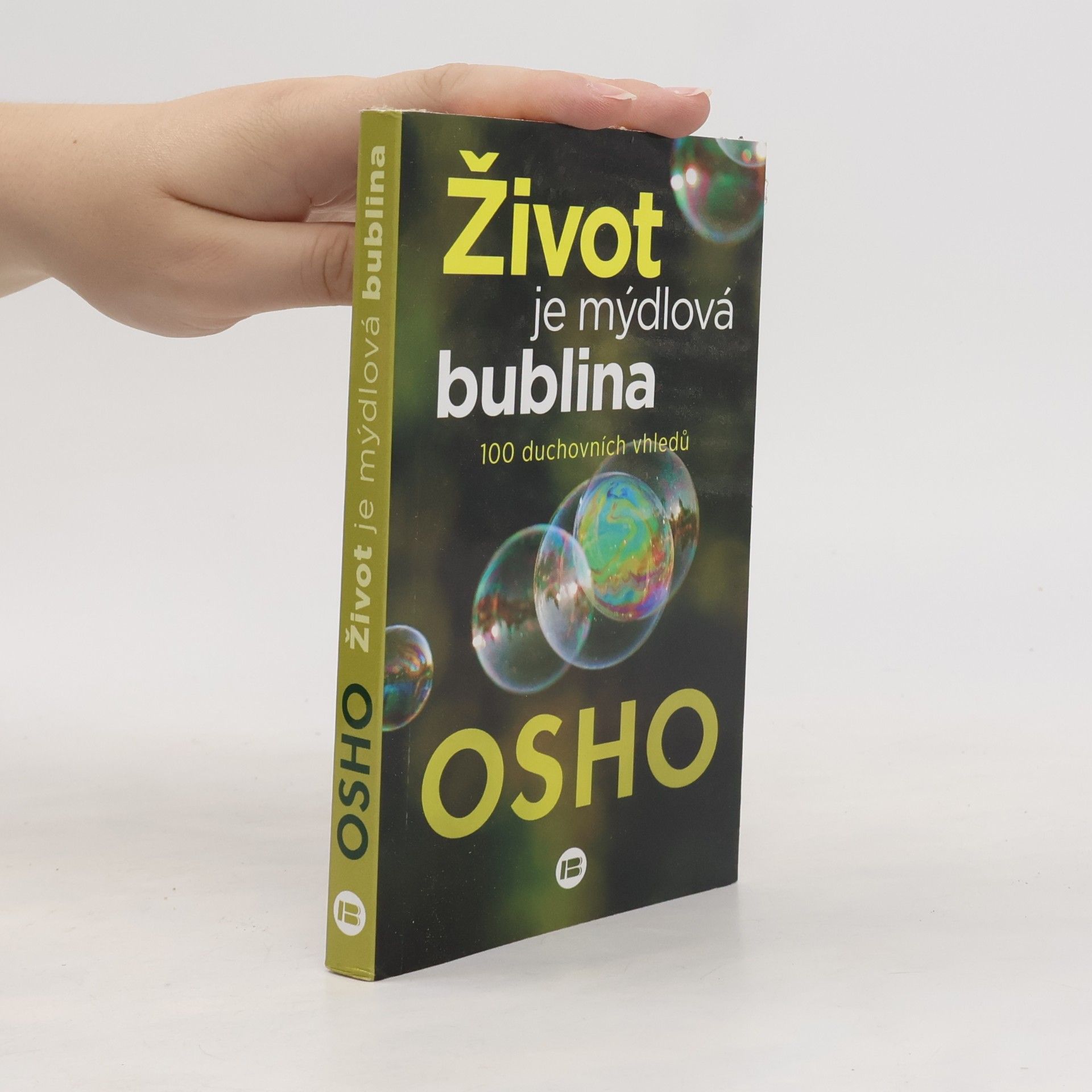 Osho Život je mýdlová bublina : 100 duchovních vhledů