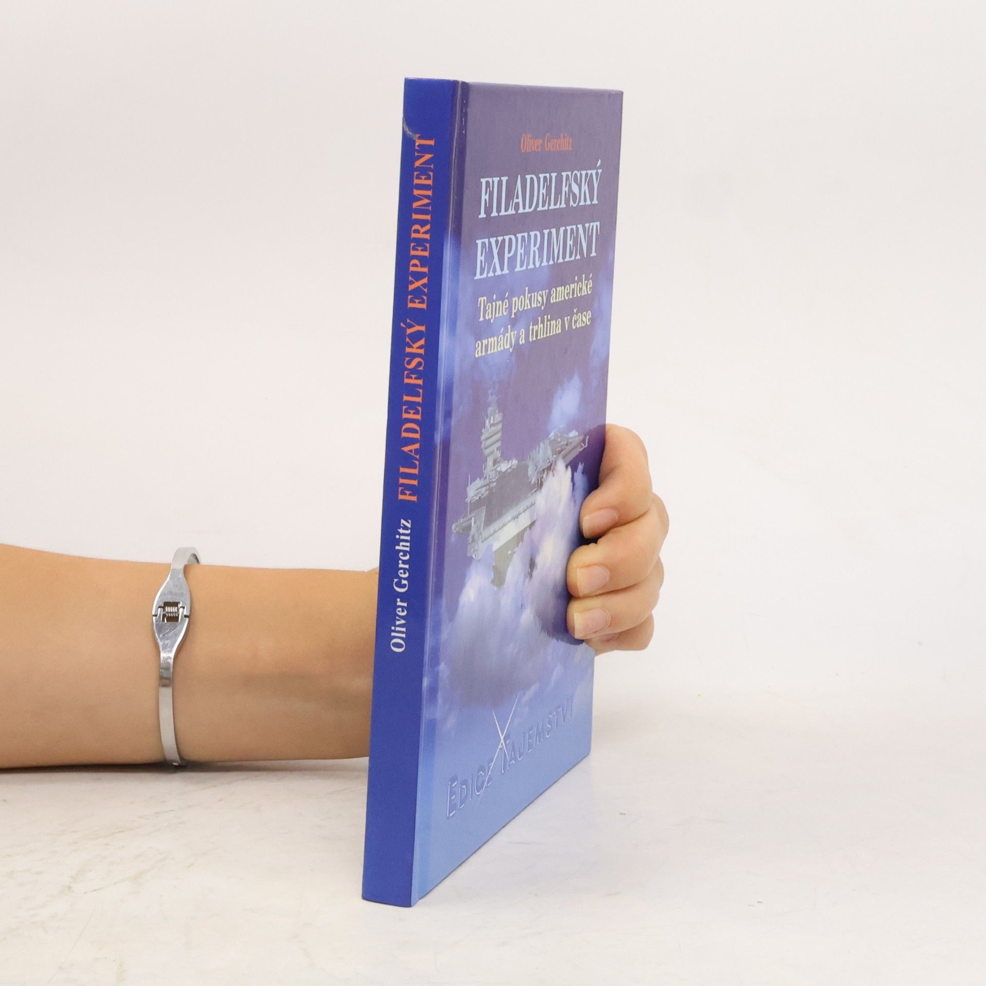 Oliver Gerschitz Filadelfský experiment. Tajné pokusy americké armády a trhlina v čase