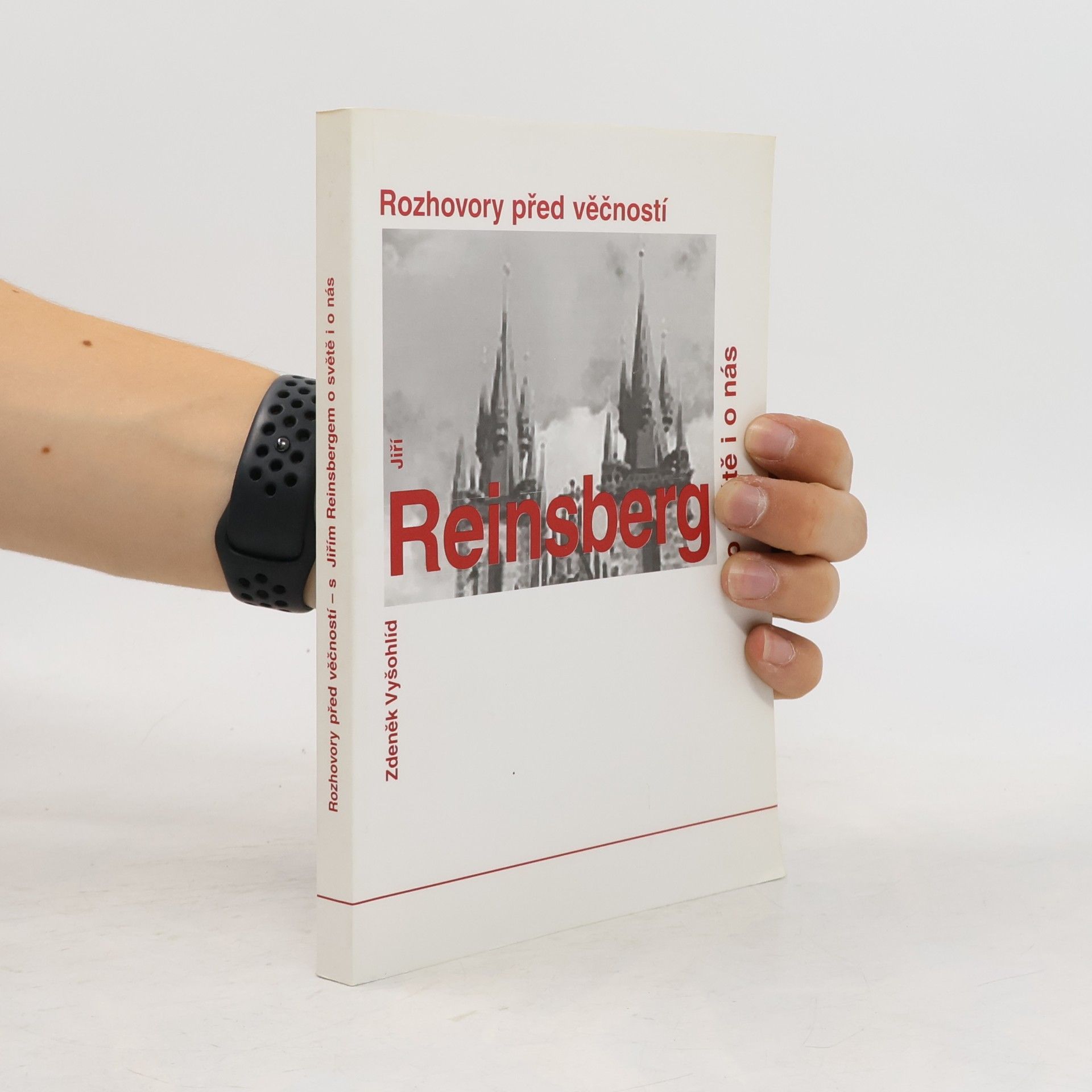 Jiří Reinsberg Rozhovory před věčností : Jiří Reinsberg o světě i o nás