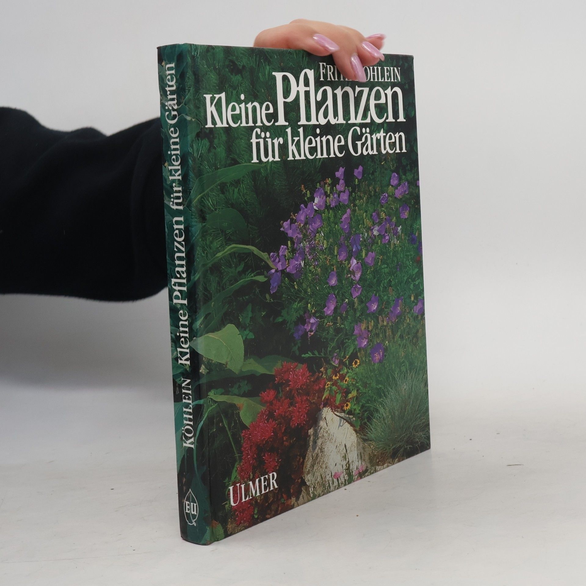 Fritz Köhlein Kleine Pflanzen für kleine Gärten
