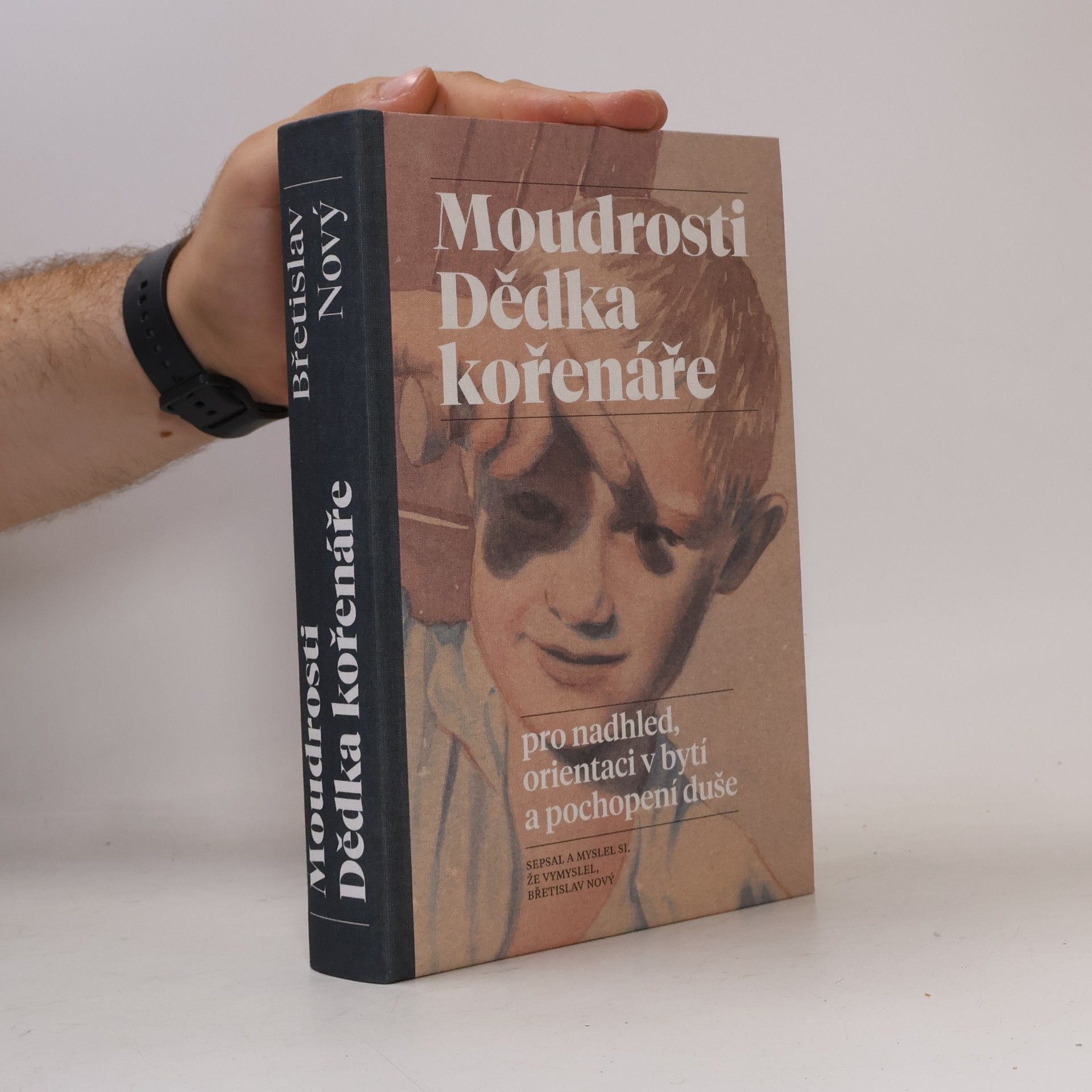 Břetislav Nový Moudrosti Dědka kořenáře. Pro nadhled, orientaci v bytí a pochopení duše