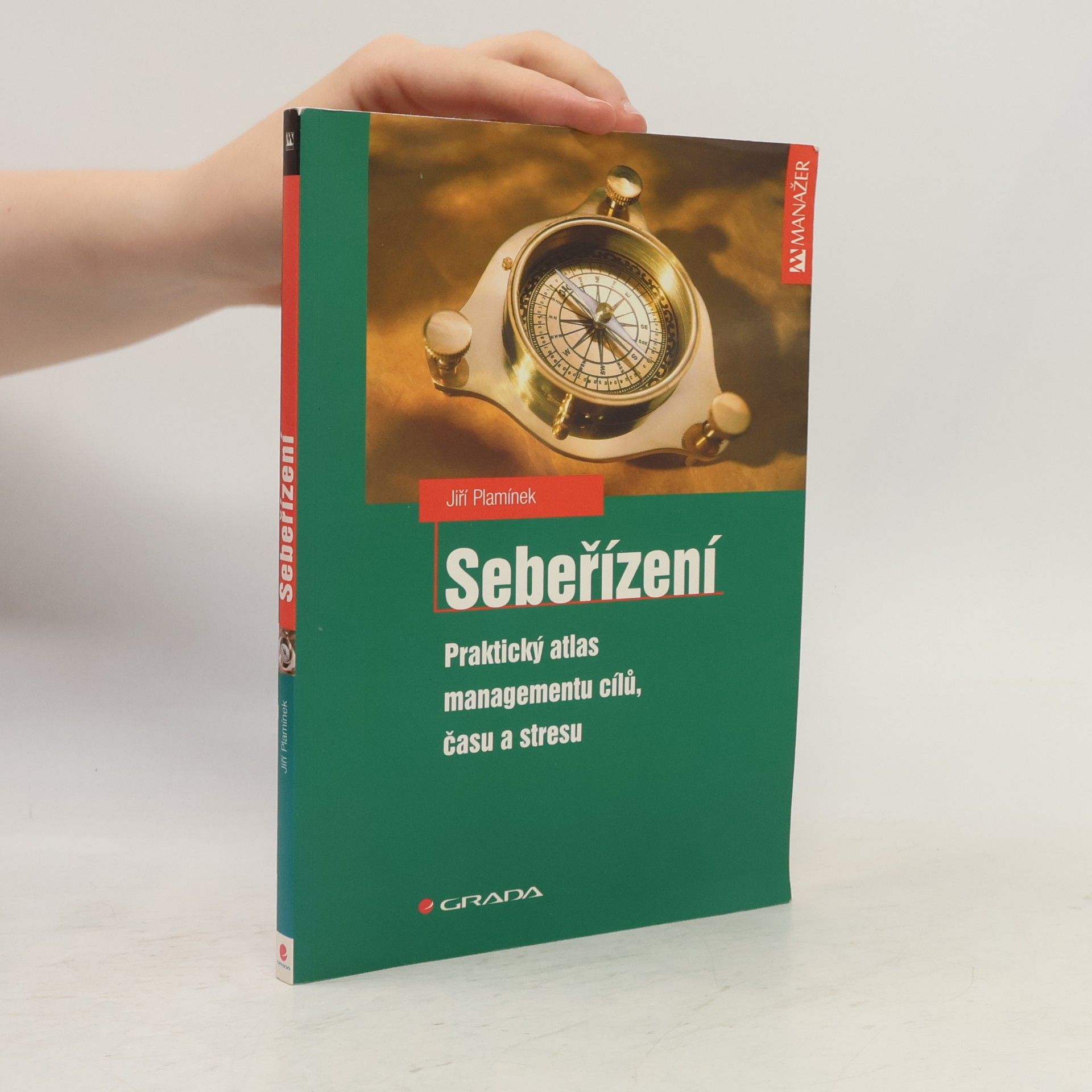 Jiří Plamínek Sebeřízení : praktický atlas managementu cílů, času a stresu