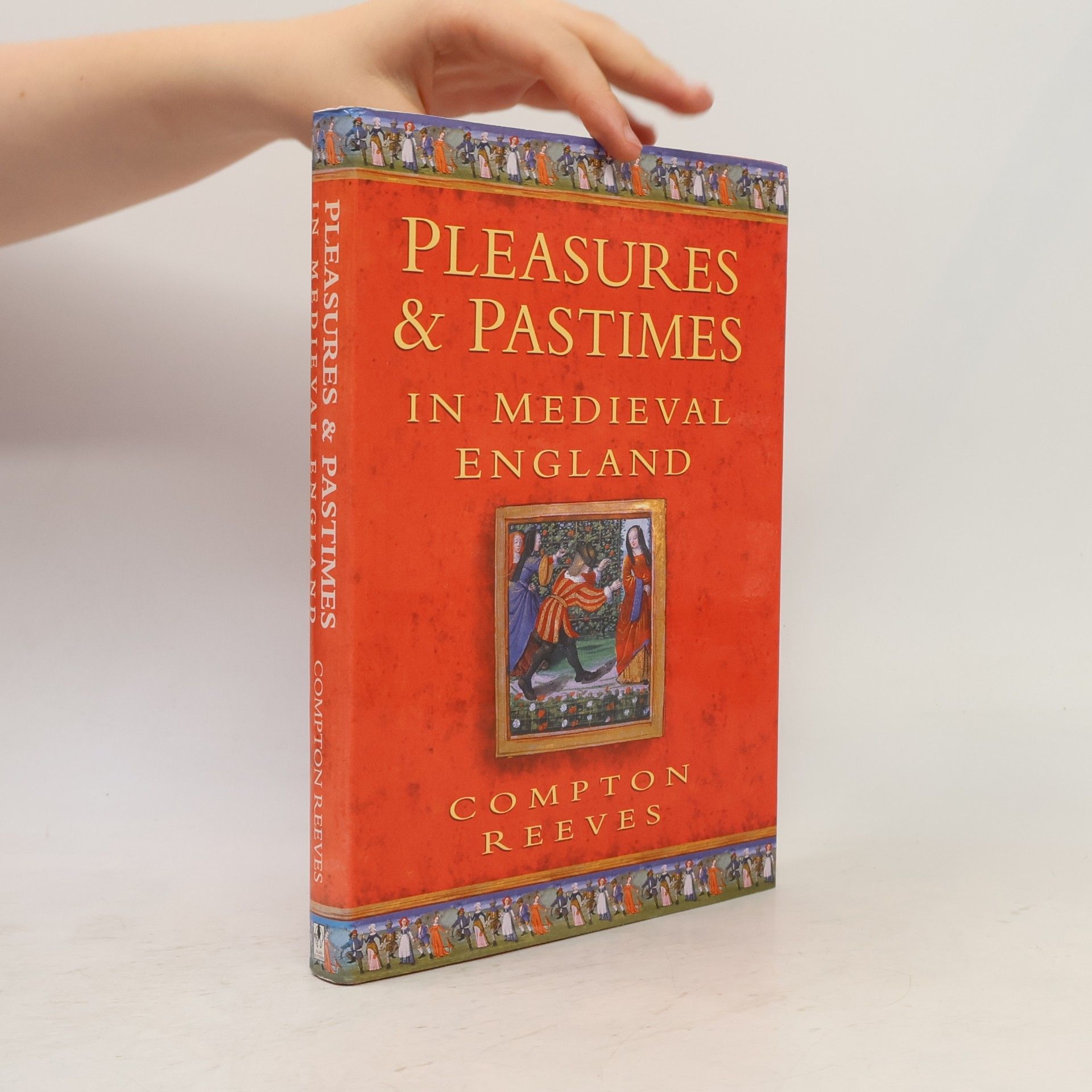 Albert Compton Reeves Pleasures and Pastimes in Medieval England