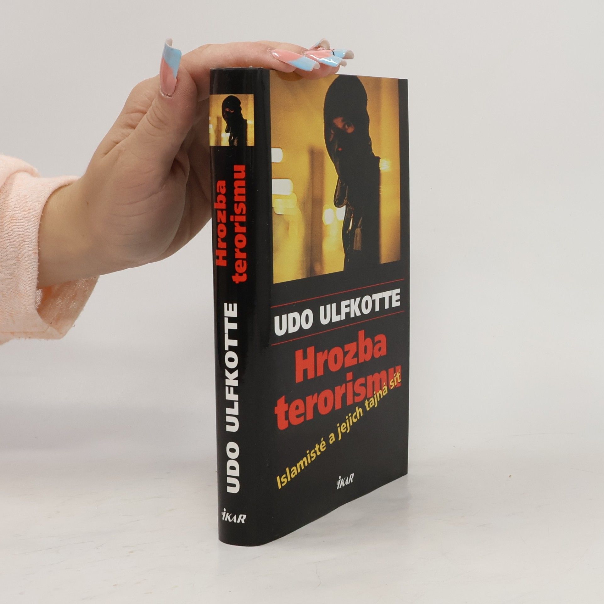 Udo Ulfkotte Hrozba terorismu : islamisté a jejich tajná síť