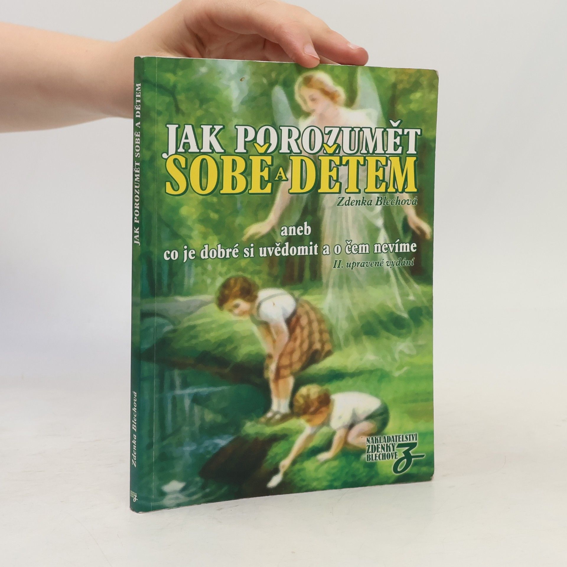 Zdenka Blechová Jak porozumět sobě a dětem, aneb, Co je dobré si uvědomit a o čem nevíme