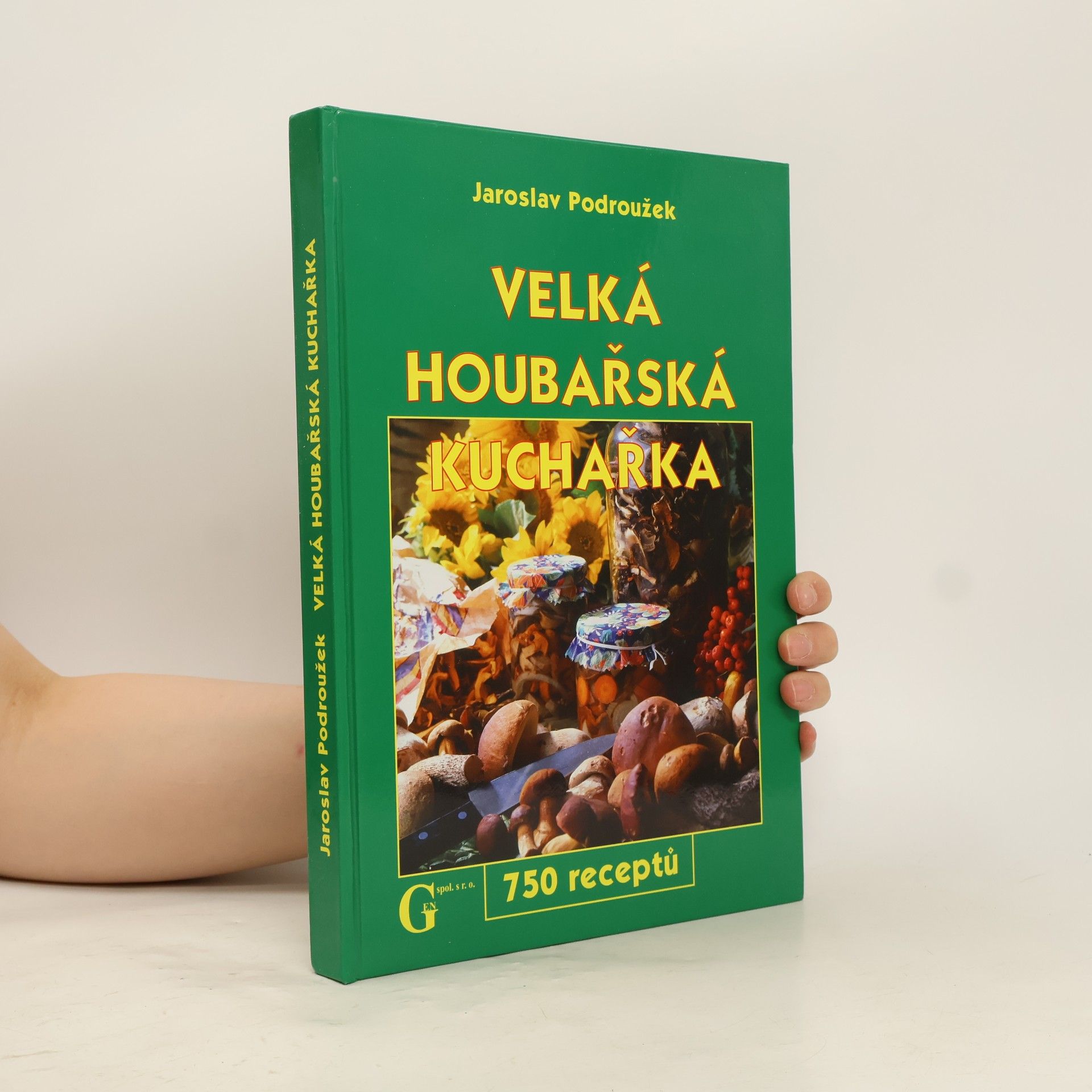 Podroužek Jaroslav Velká houbařská kuchařka. 750 receptů
