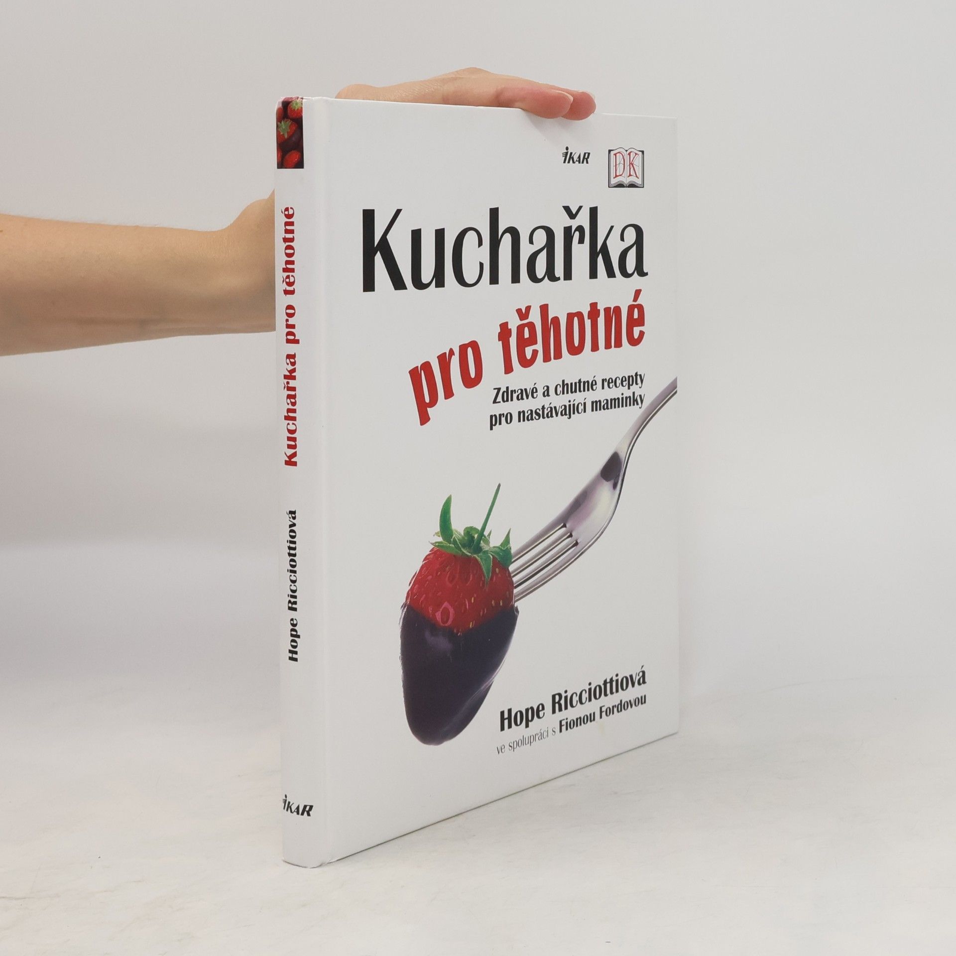 Fiona Ford Kuchařka pro těhotné. Zdravé a chutné recepty pro nastávající maminky