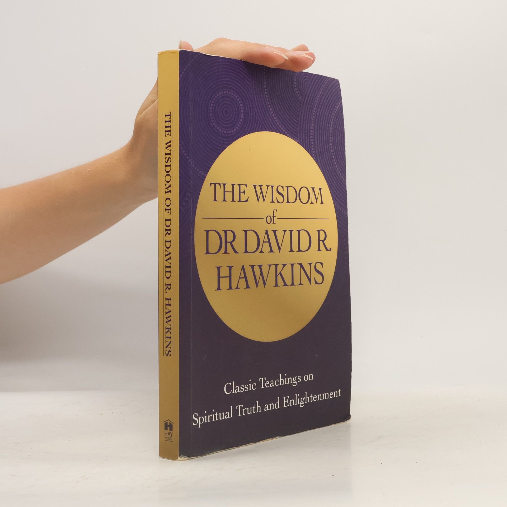 David R. Hawkins The Wisdom of Dr. David R. Hawkins
