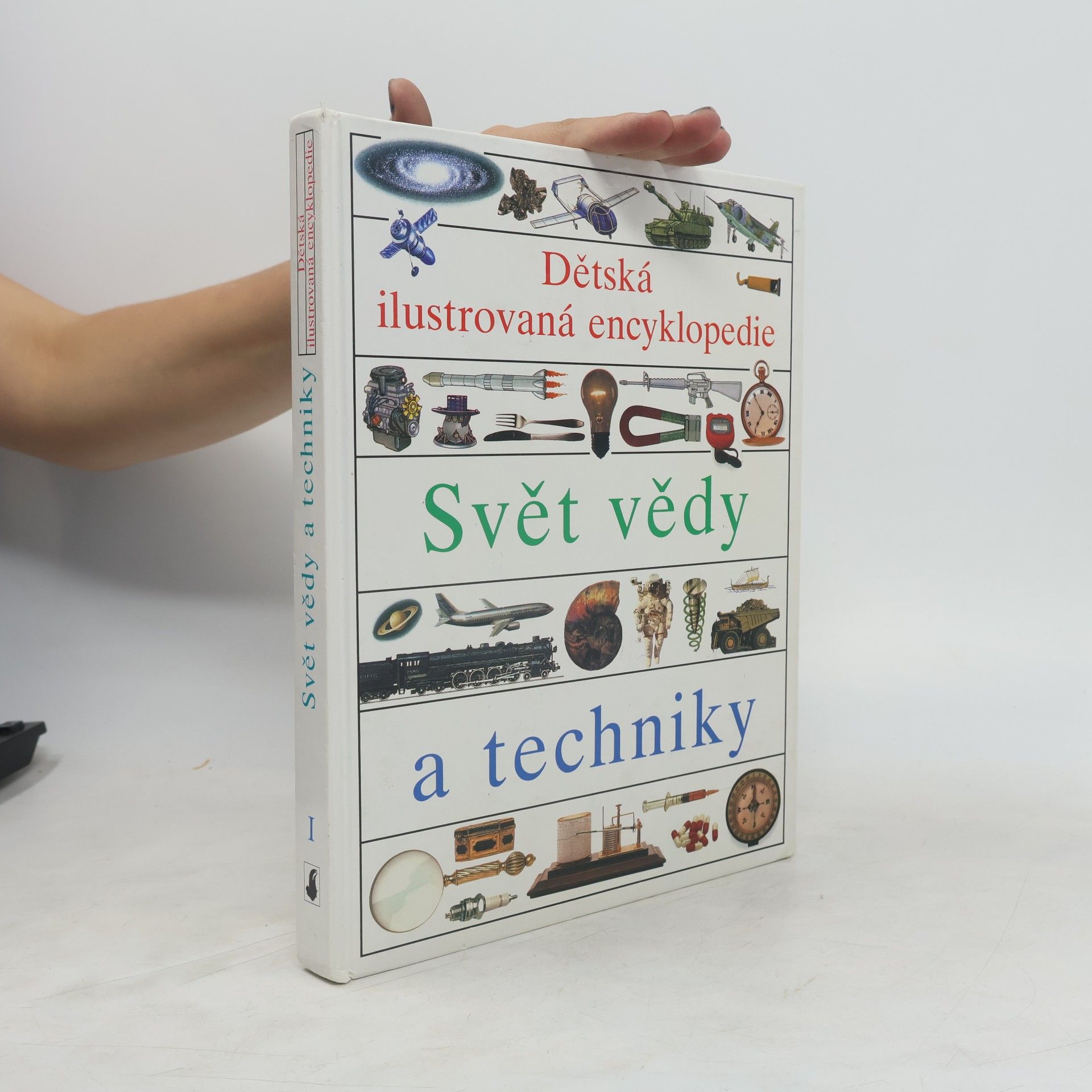 Simon Adams Dětská ilustrovaná encyklopedie. I, Svět vědy a techniky
