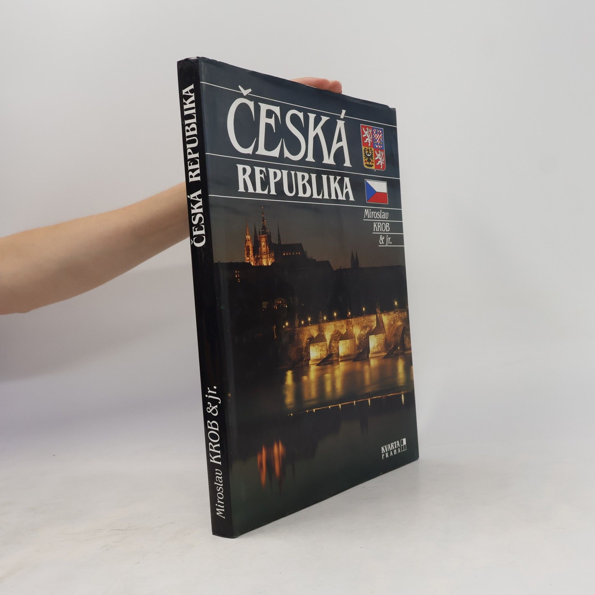 Miroslav Krob Česká Republika : Čechy, Morava a Slezsko = Tschechische Republik = Czech Republic = République tchèque = Repubblica Ceca = República Checa