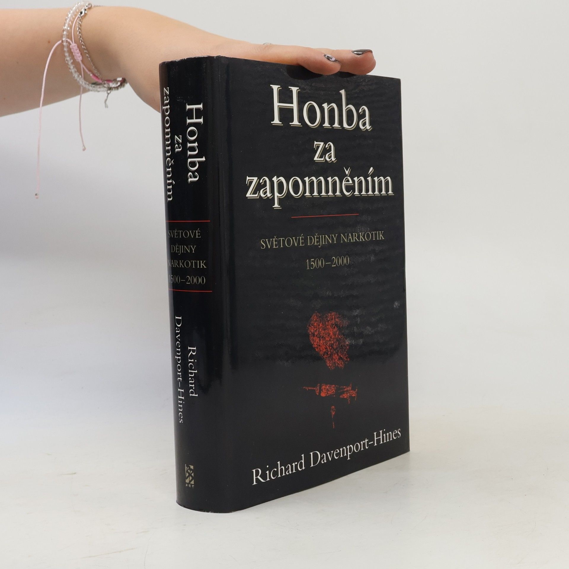 Richard Peter Treadwell DavenportHines Honba za zapomněním: Světové dějiny narkotik : 1500-2000